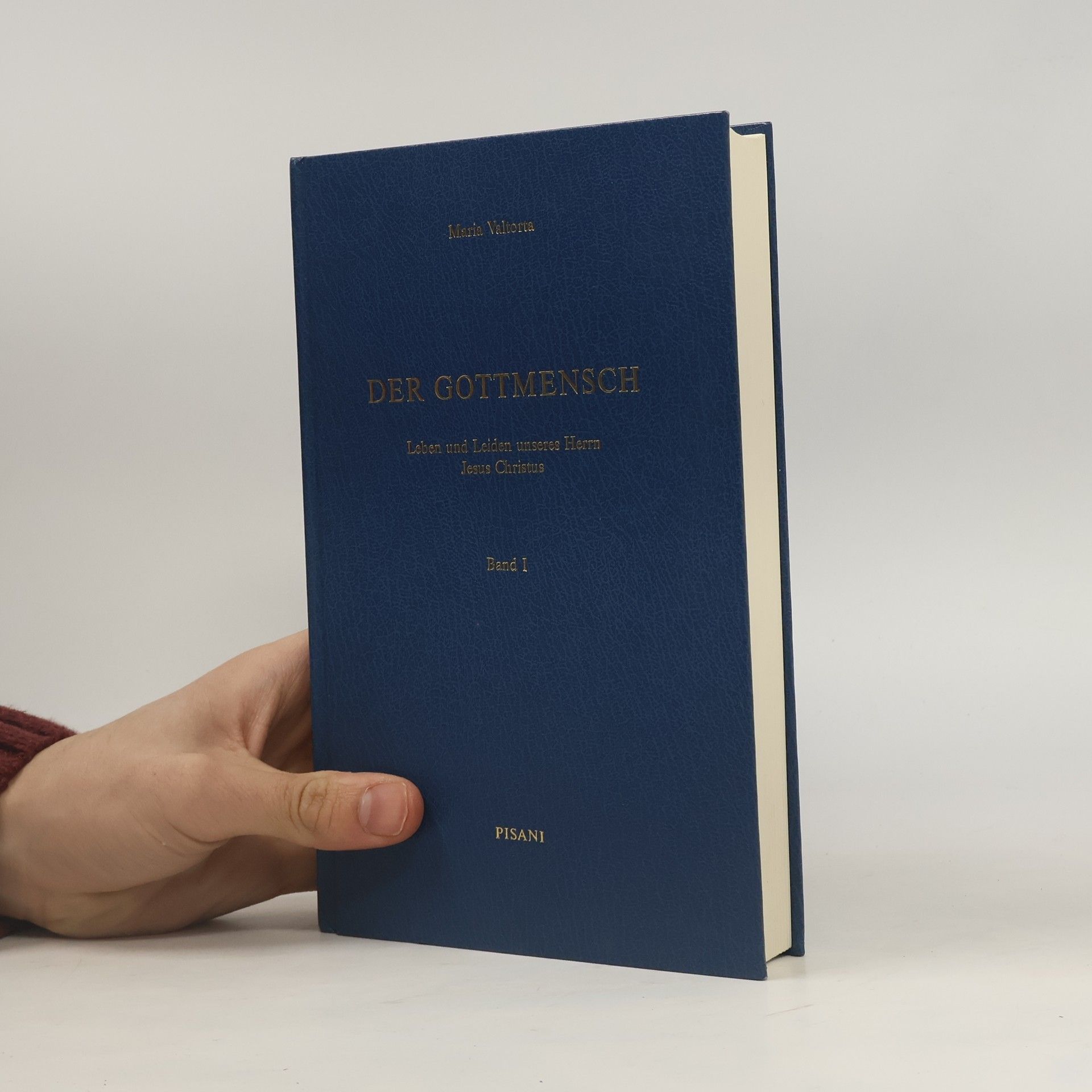 Maria Valtorta Der Gottmensch. Leben und Leiden unseres Herrn Jesus Christus. Band I