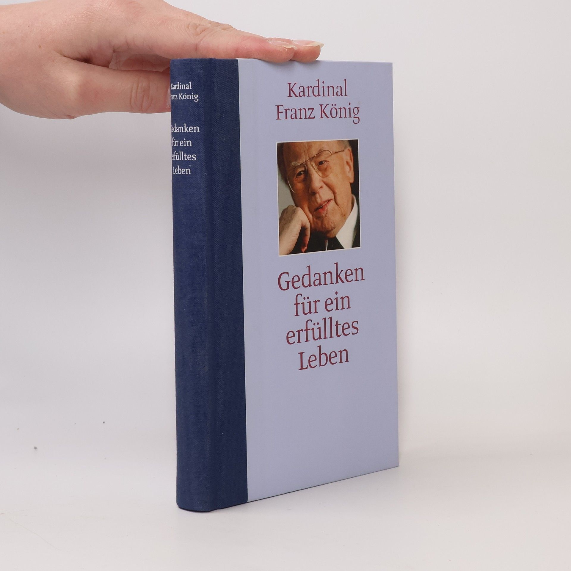 Franz Kardinal König Gedanken für ein erfülltes Leben