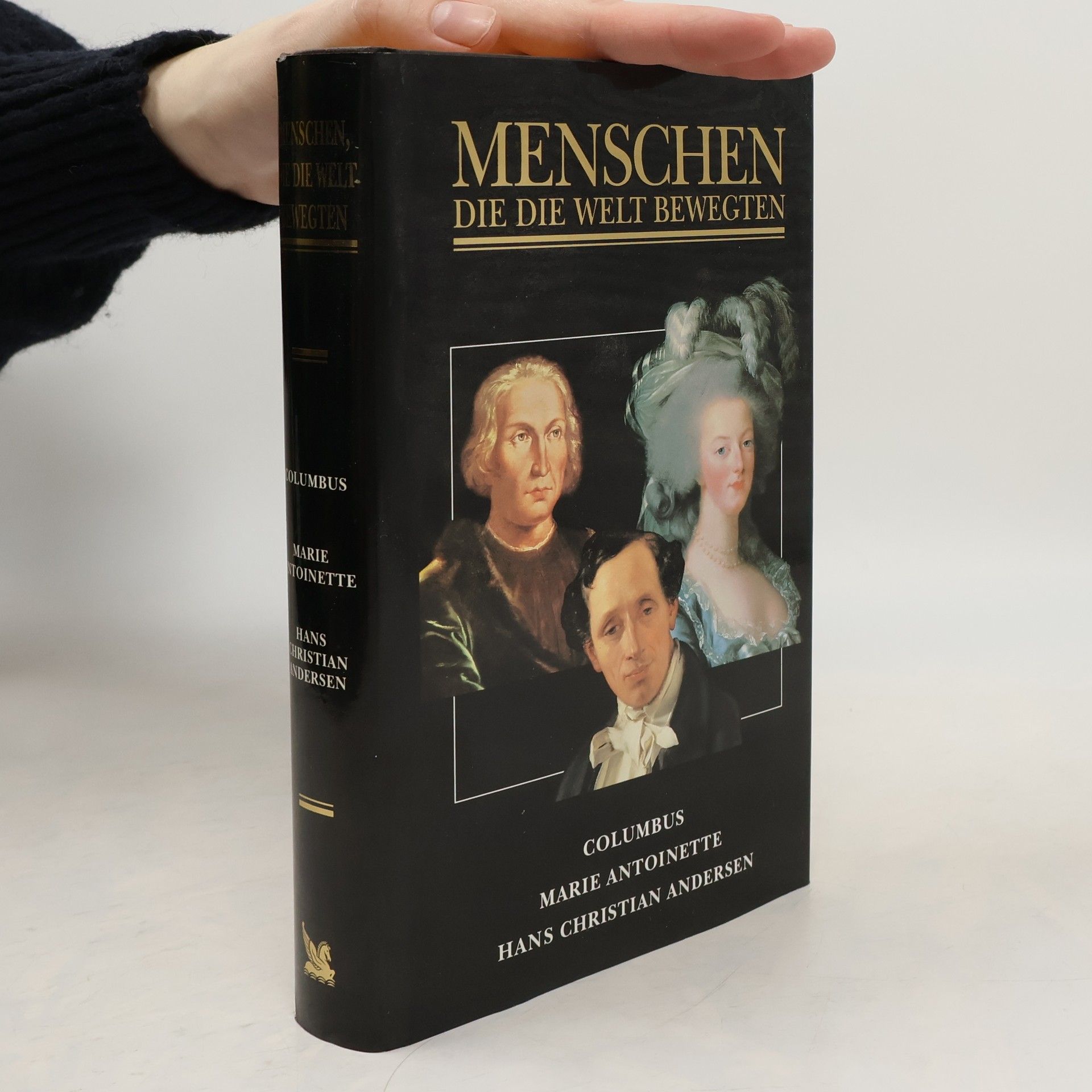 Kolektiv autorů Menschen die die Welt bewegten. Columbus. Marie Antoinette. Hans Christian Andersen