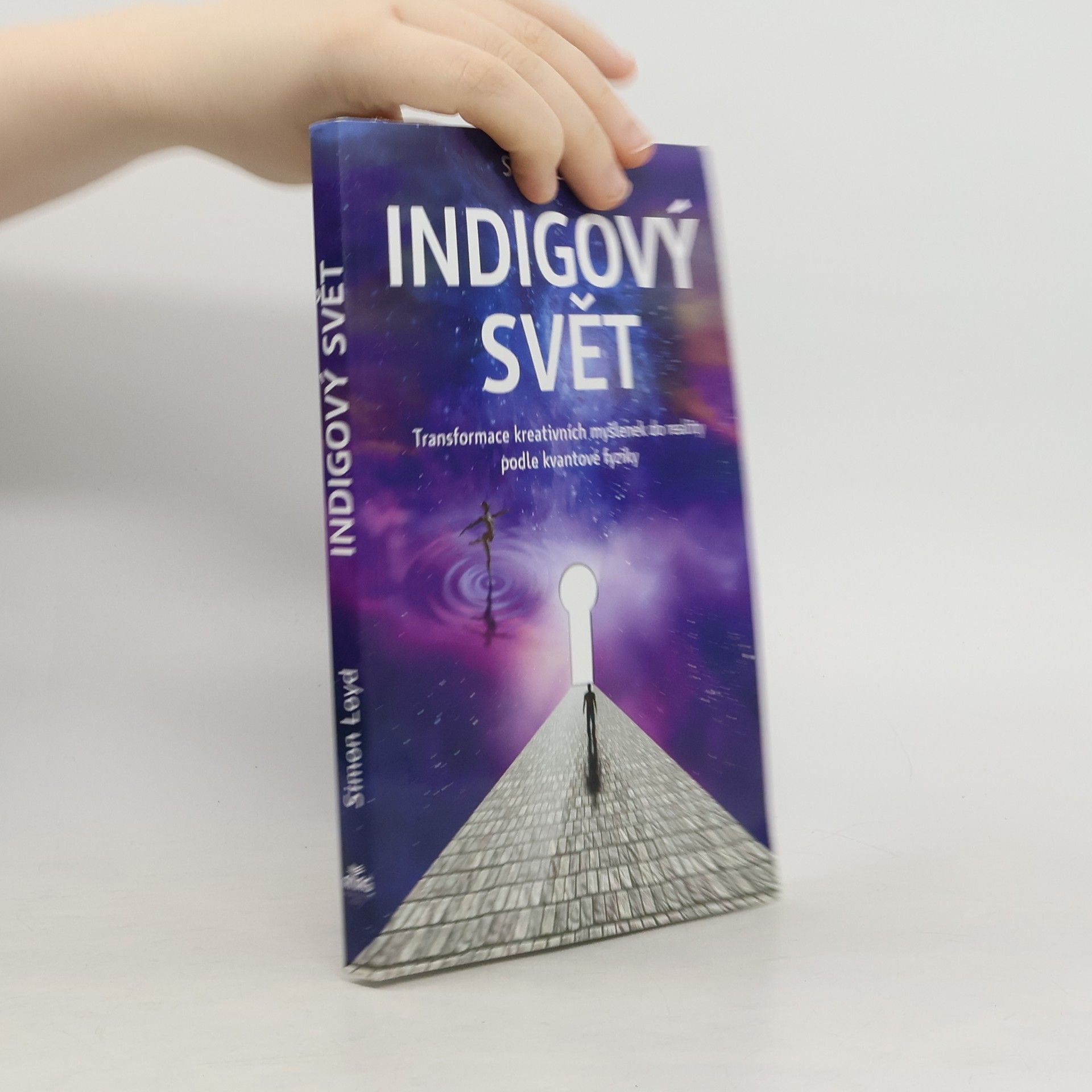 Simon Loyd Indigový svět: Transformace kreativních myšlenek do reality podle kvantové fyziky