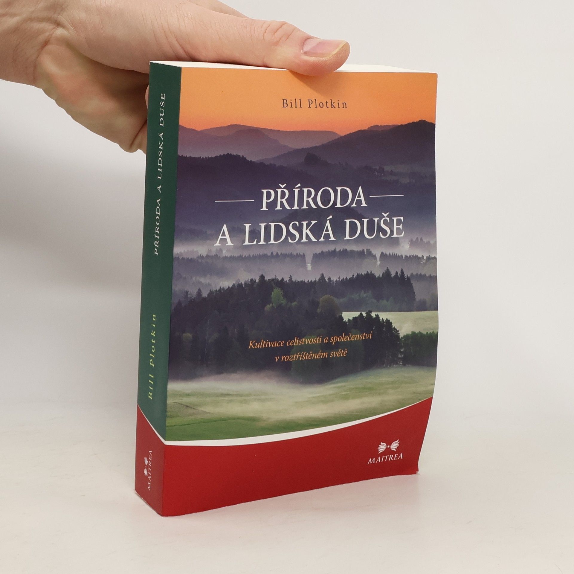Bill Plotkin Příroda a lidská duše: Kultivace celistvosti a společenství v roztříštěném světě