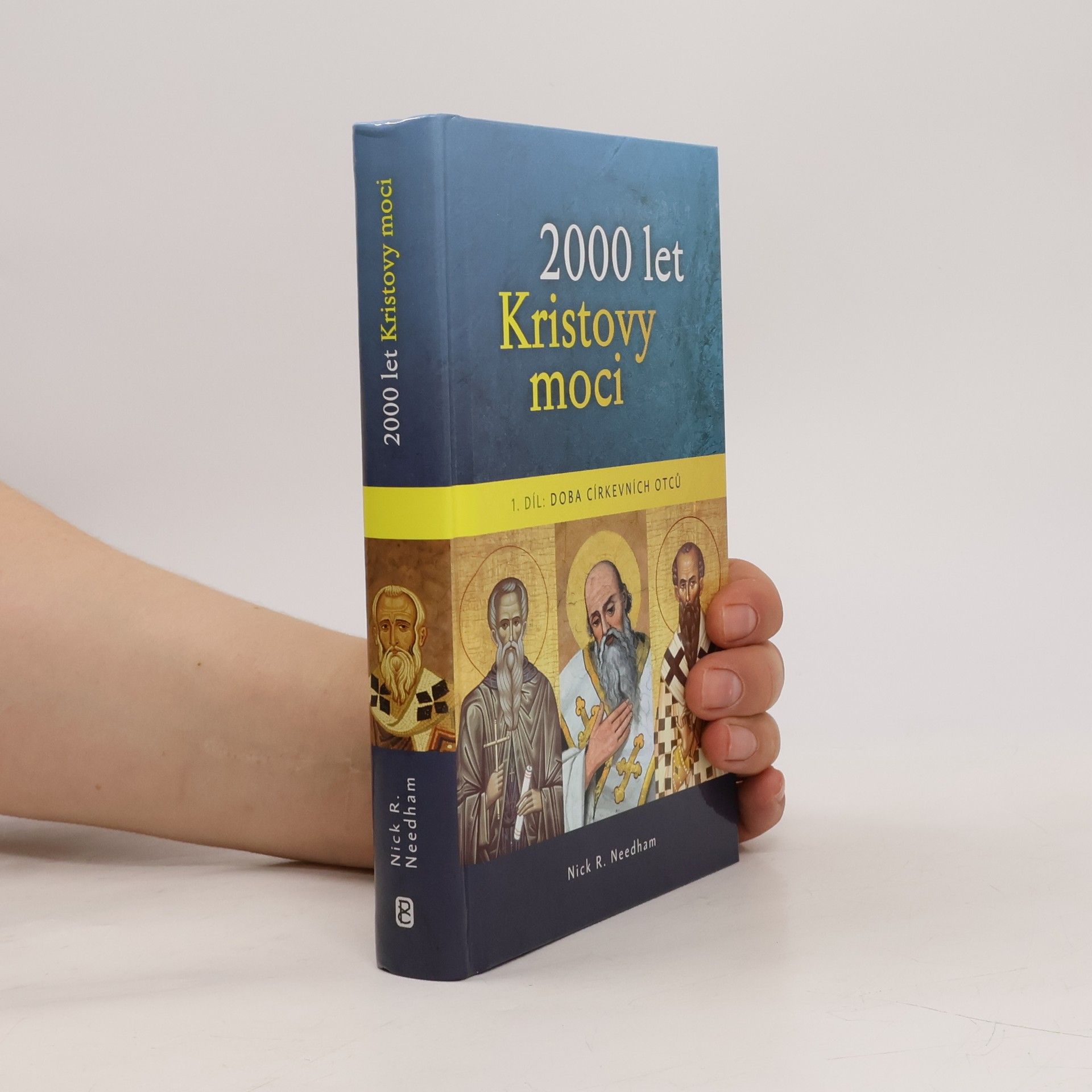 Nicholas R. Needham 2000 let Kristovy moci 1. díl - Doba církevních otců
