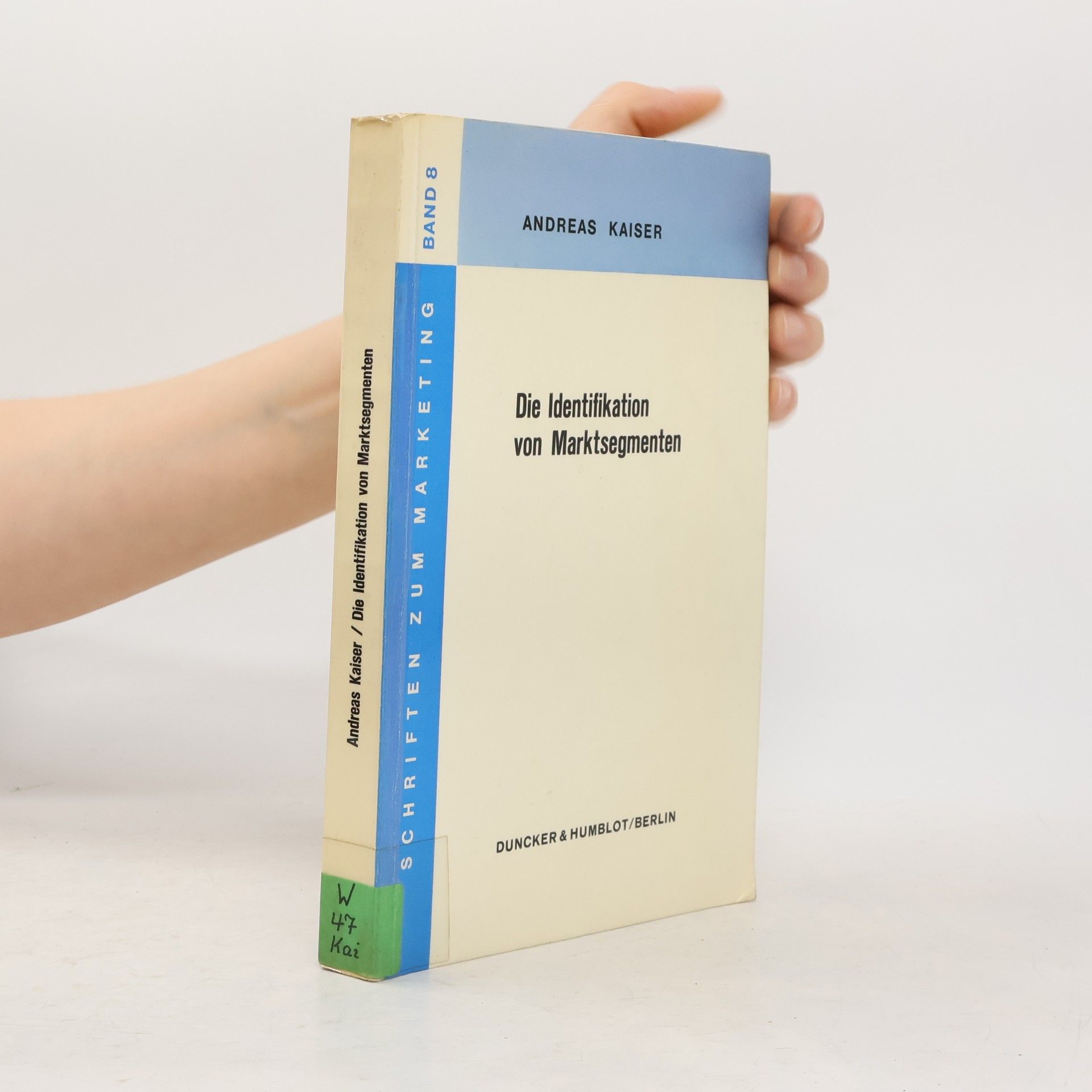 Andreas Kaiser Schriften zum Marketing - 8: Die Identifikation von Marktsegmenten