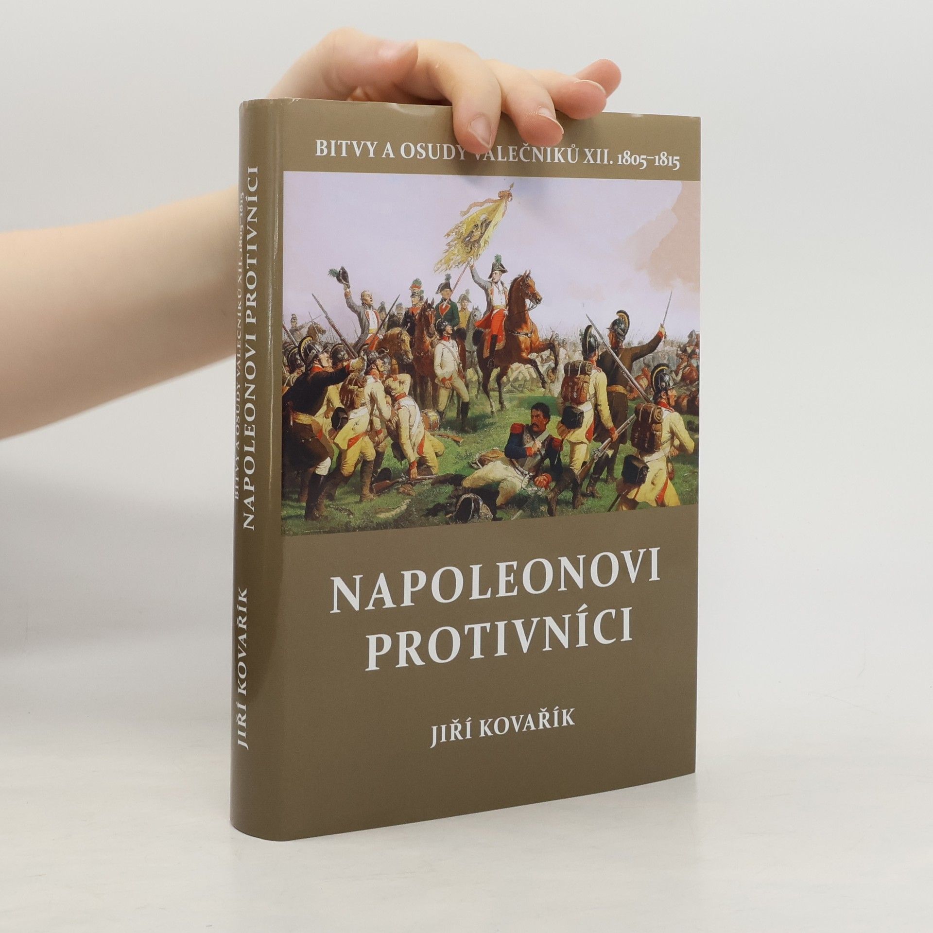 Jiří Kovařík Napoleonovi protivníci (1805-1815)
