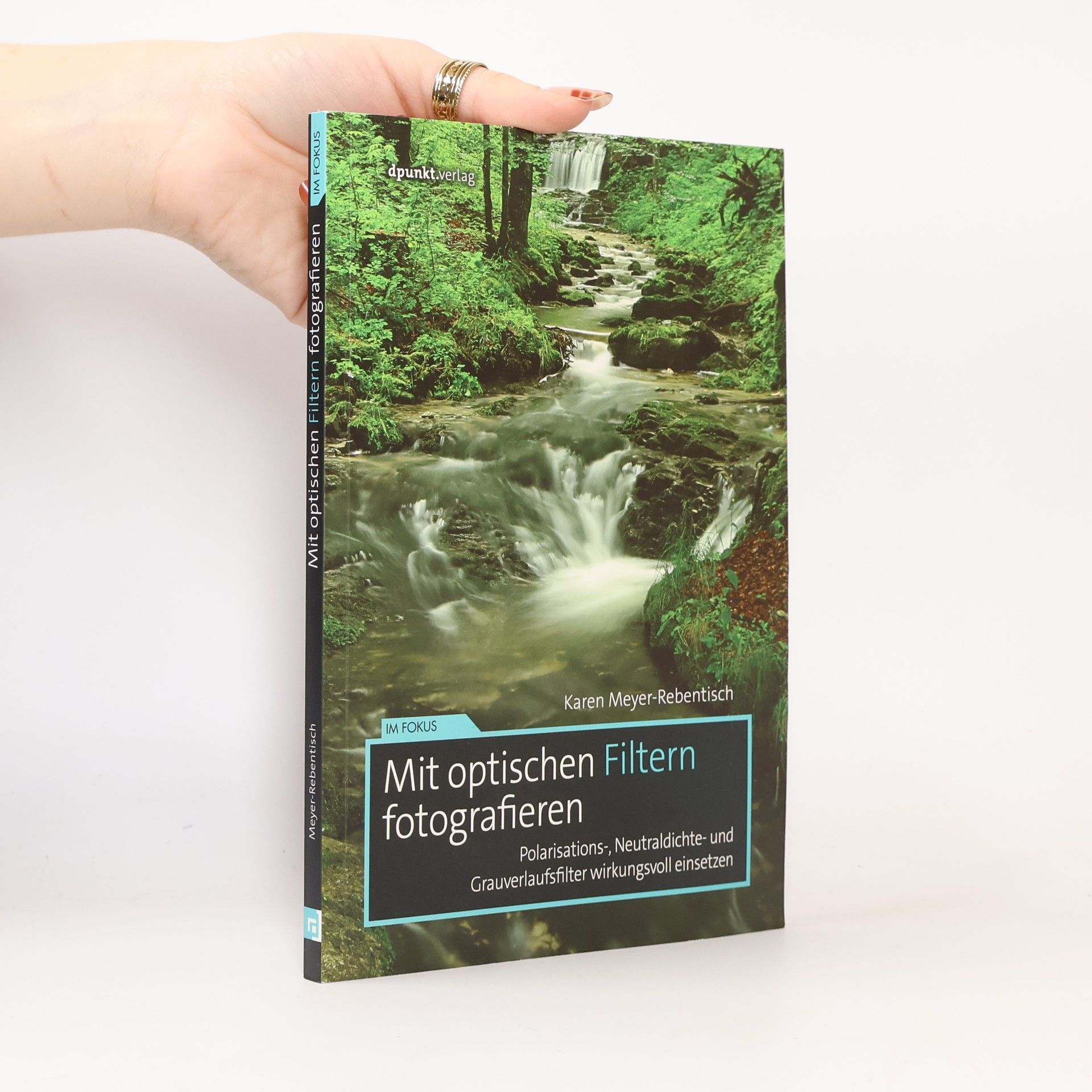 Karen Meyer-Rebentisch Im Fokus: Mit optischen Filtern fotografieren