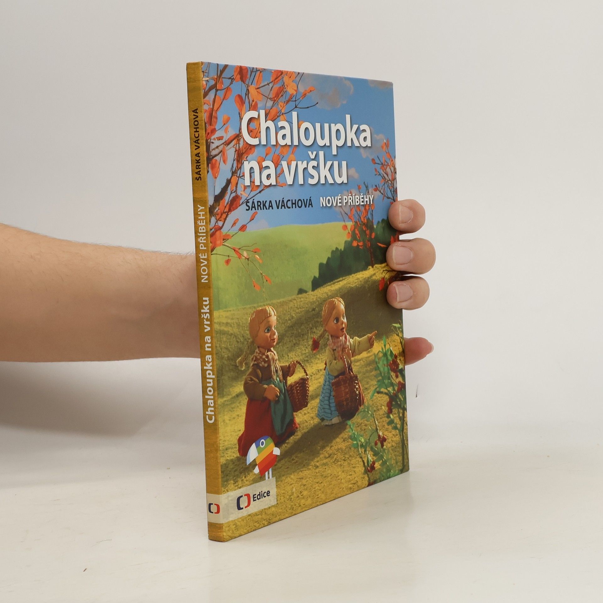 Šárka Váchová Chaloupka na vršku. Nové příběhy