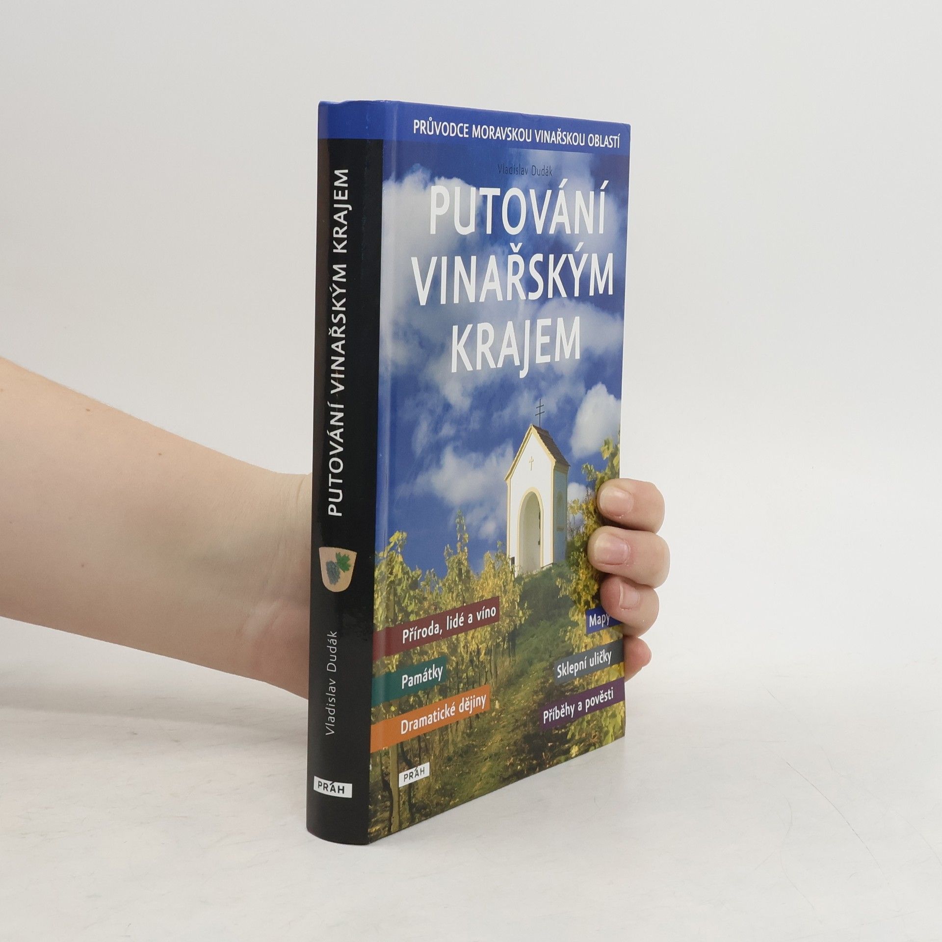 Vladislav Dudák Putování vinařským krajem : průvodce Moravskou vinařskou oblastí