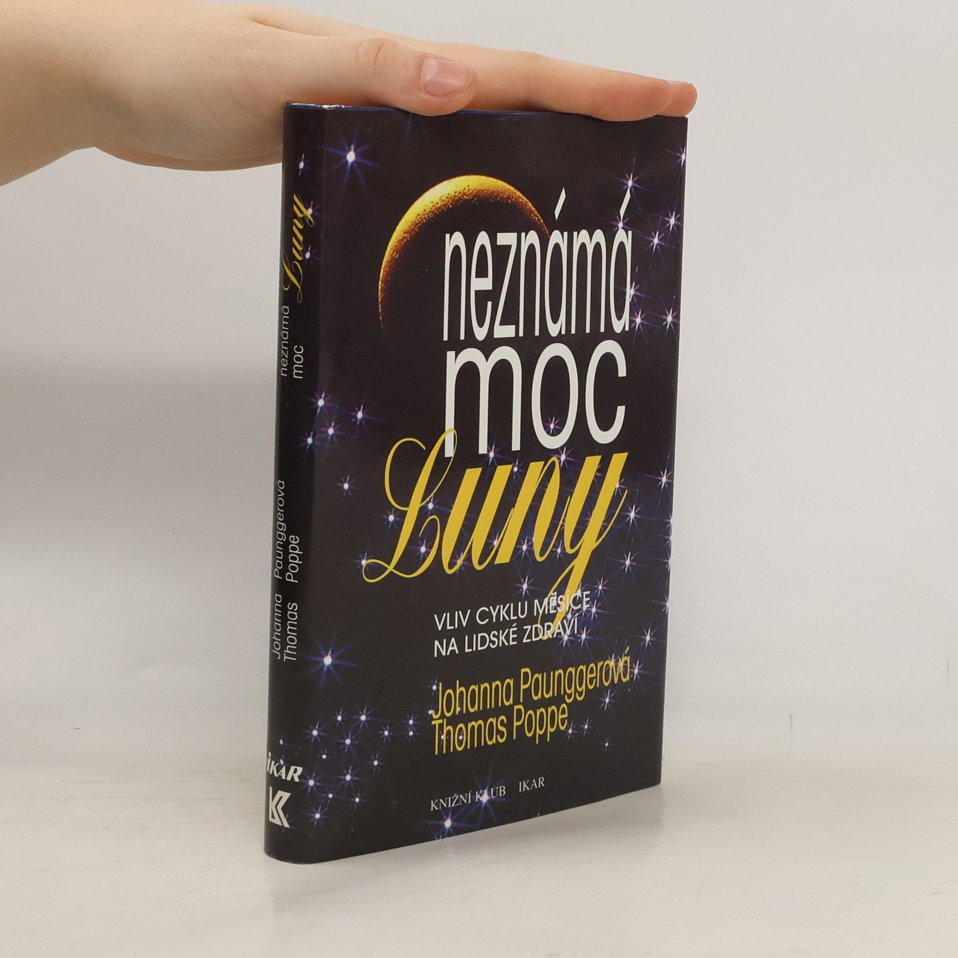 Johanna Paungger Neznámá moc Luny: Vliv cyklů Měsíce na lidské zdraví