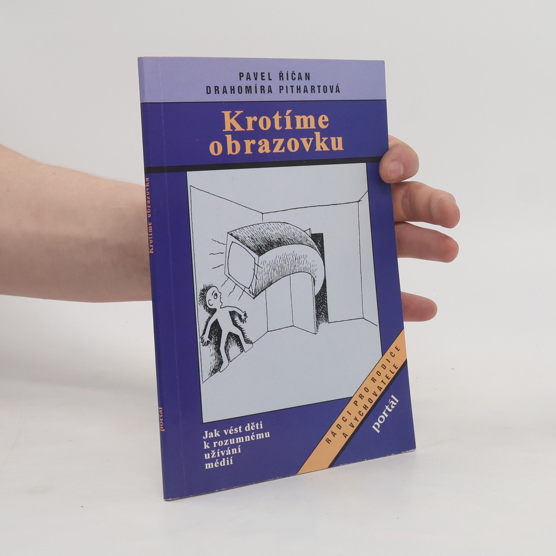 Pavel Říčan Krotíme obrazovku. Jak vést děti k rozumnému užívání médií