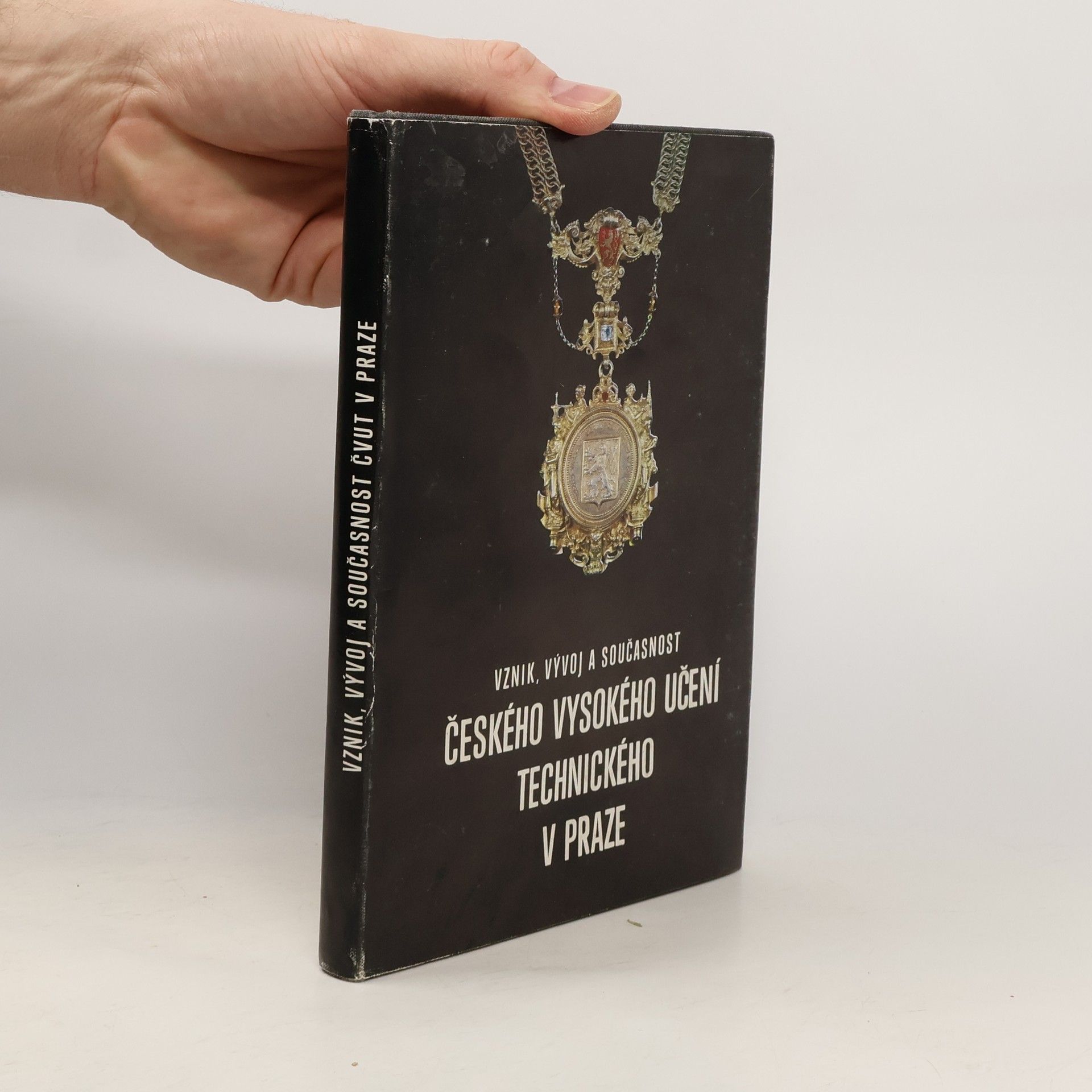 Kolektív autorov Vznik, vývoj a současnost Českého vysokého učení technického v Praze