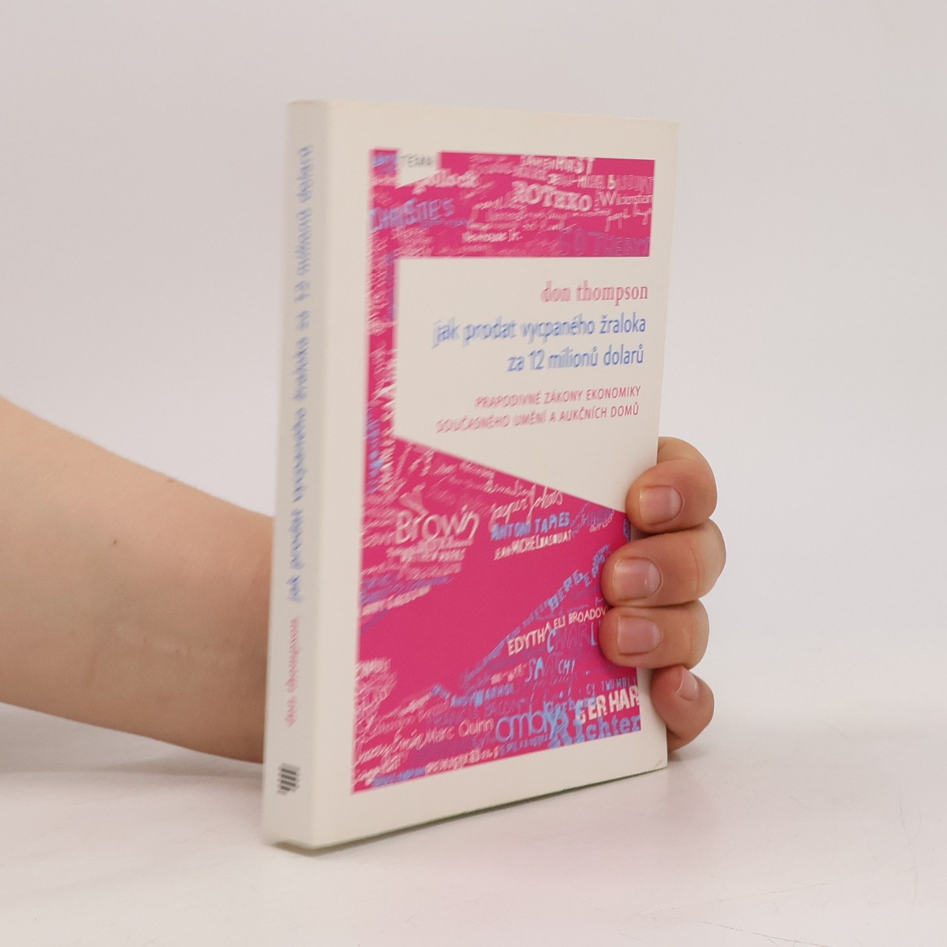 Don Thompson Jak prodat vycpaného žraloka za 12 milionů dolarů. Prapodivné zákony ekonomiky současného umění a aukčních domů