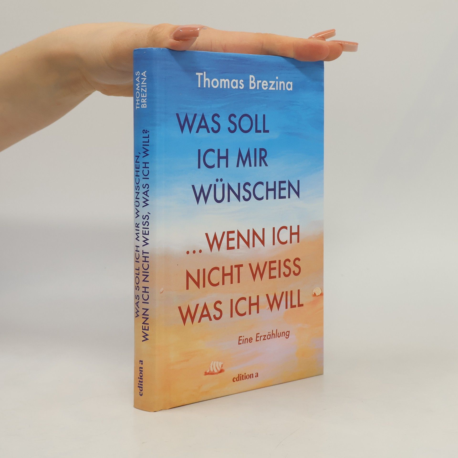 Thomas Brezina Was soll ich mir wünschen, wenn ich nicht weiß, was ich will