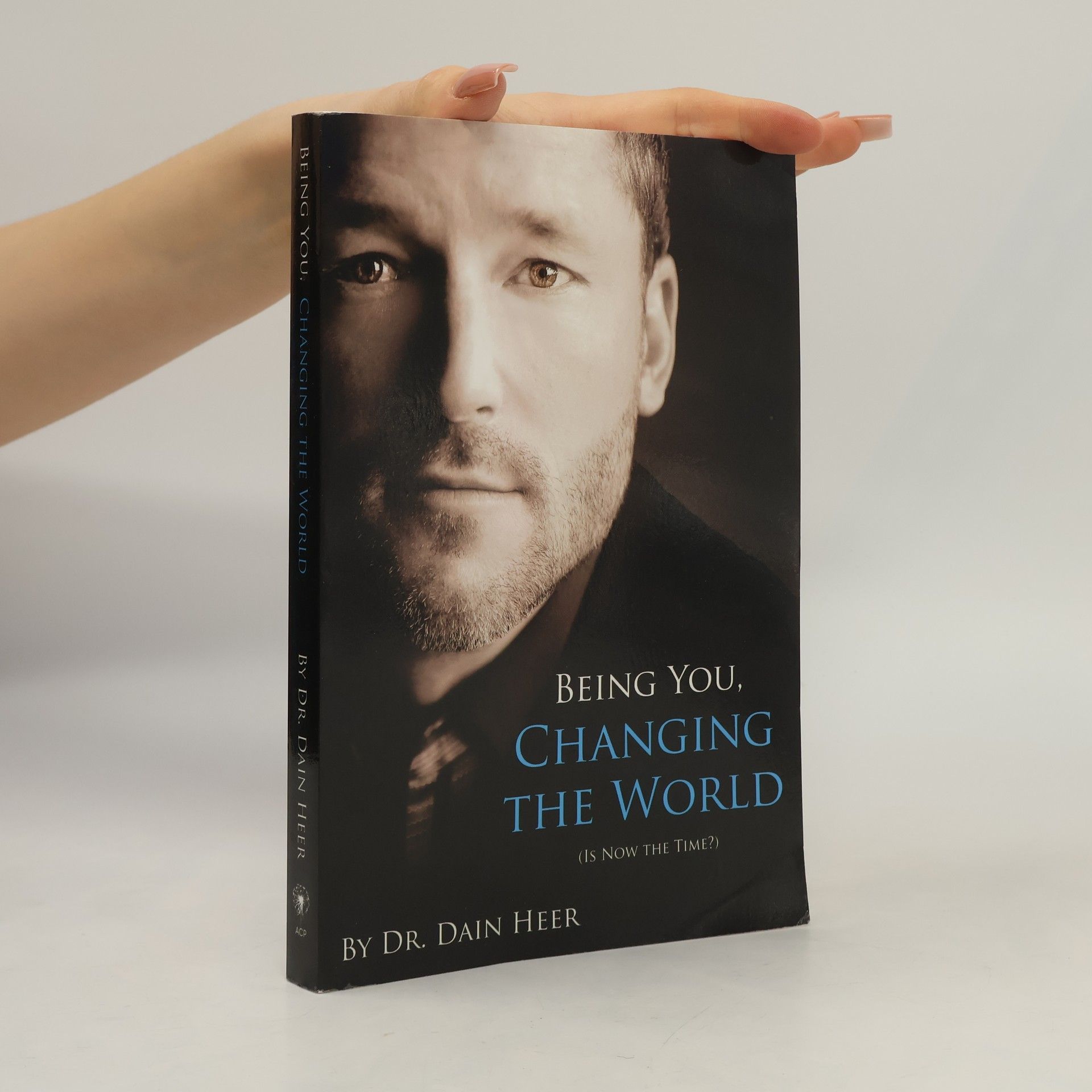 Dr. Dain Heer Being You, Changing the World