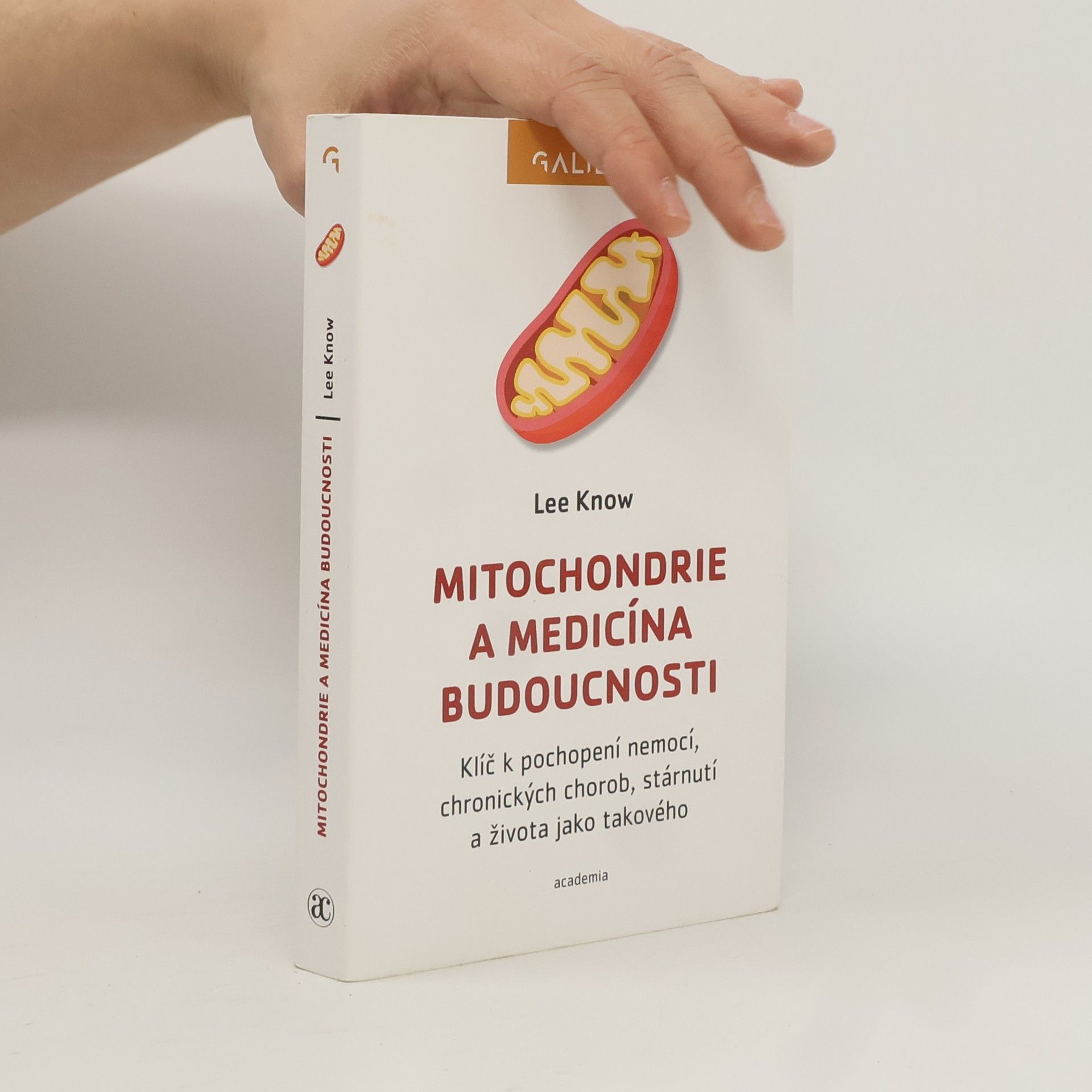 Lee Know Mitochondrie a medicína budoucnosti. Klíč k pochopení nemocí, chronických chorob, stárnutí a života jako takového