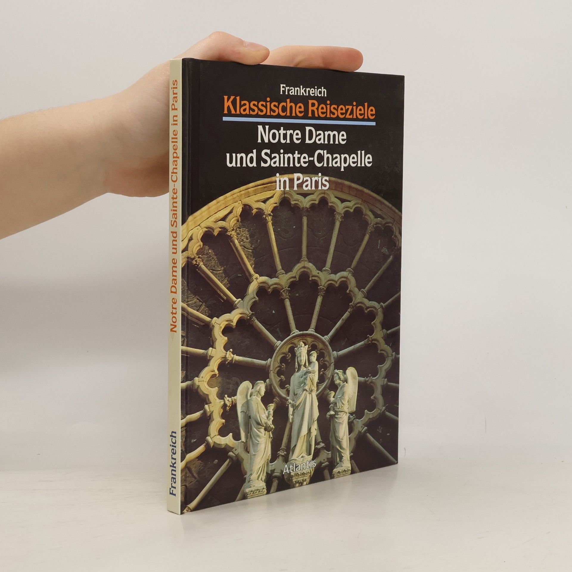 Geno Pampaloni Frankreich; Klassische Reiseziele: Notre Dame und Sainte Chapelle in Paris