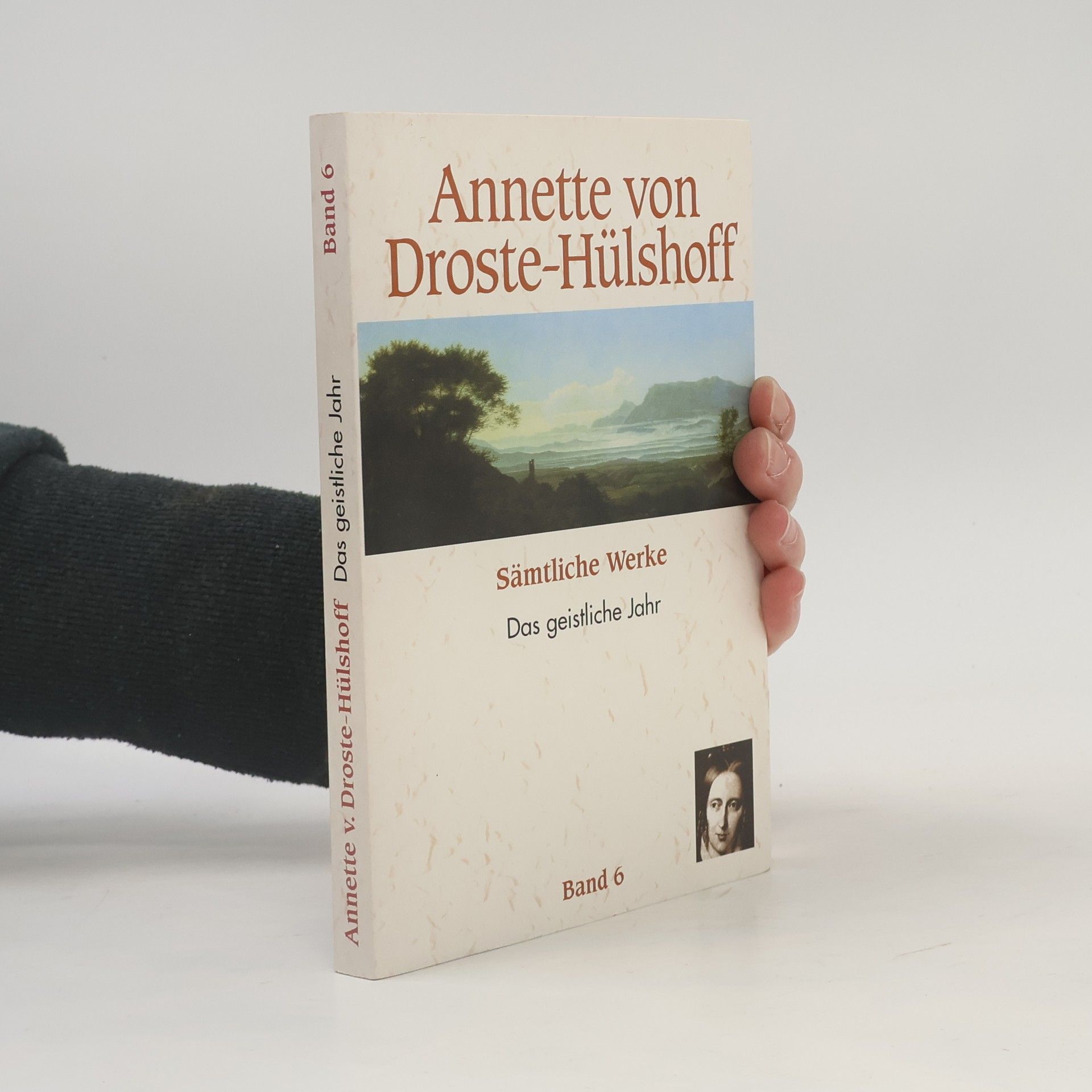 Annette von Droste-Hülshoff Sämtliche Werke. Das geistliche Jahr. Band 6