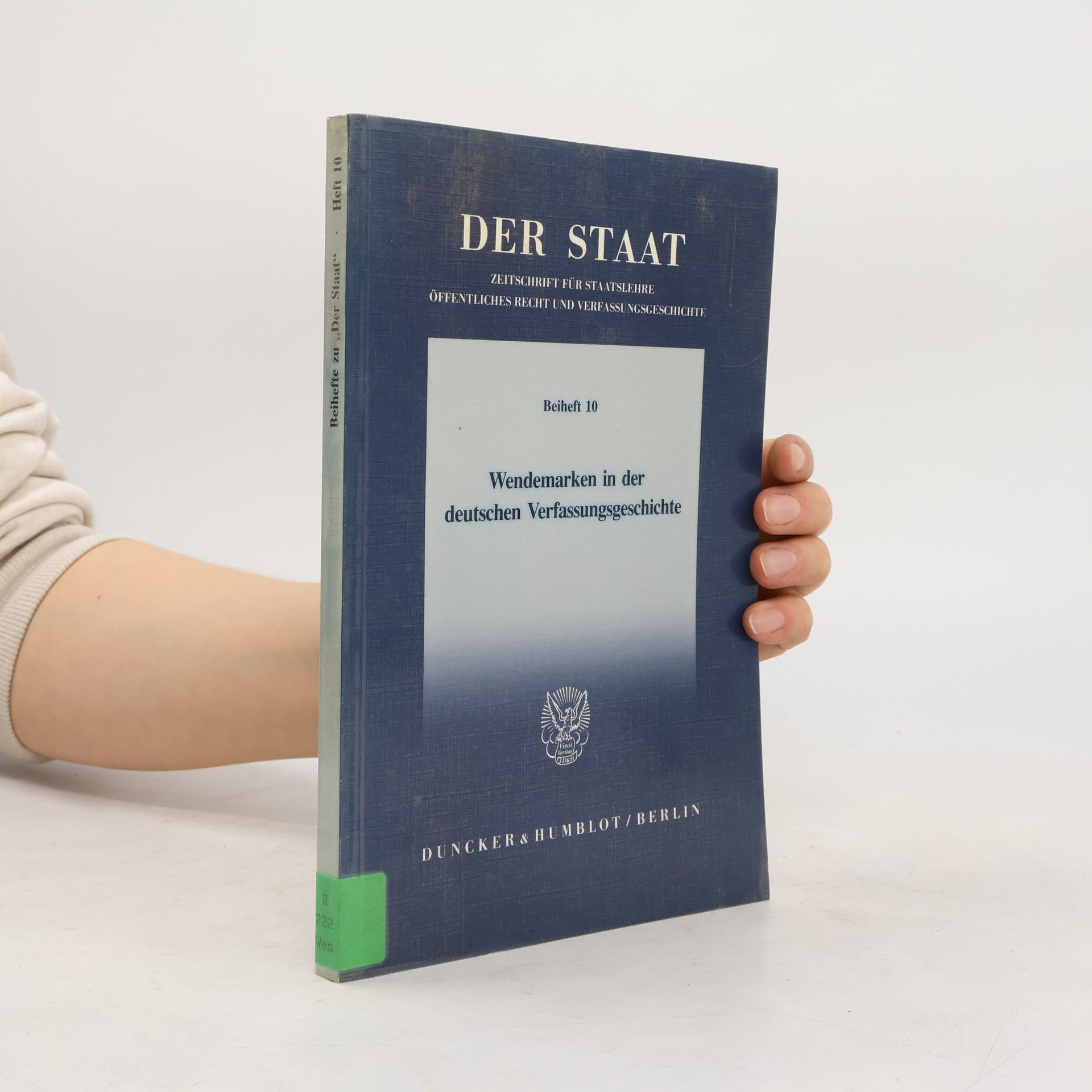 Vereinigung für Verfassungsgeschichte (Germany). Tagung Der Staat. Beihefte - 10: Wendemarken in der deutschen Verfassungsgeschichte