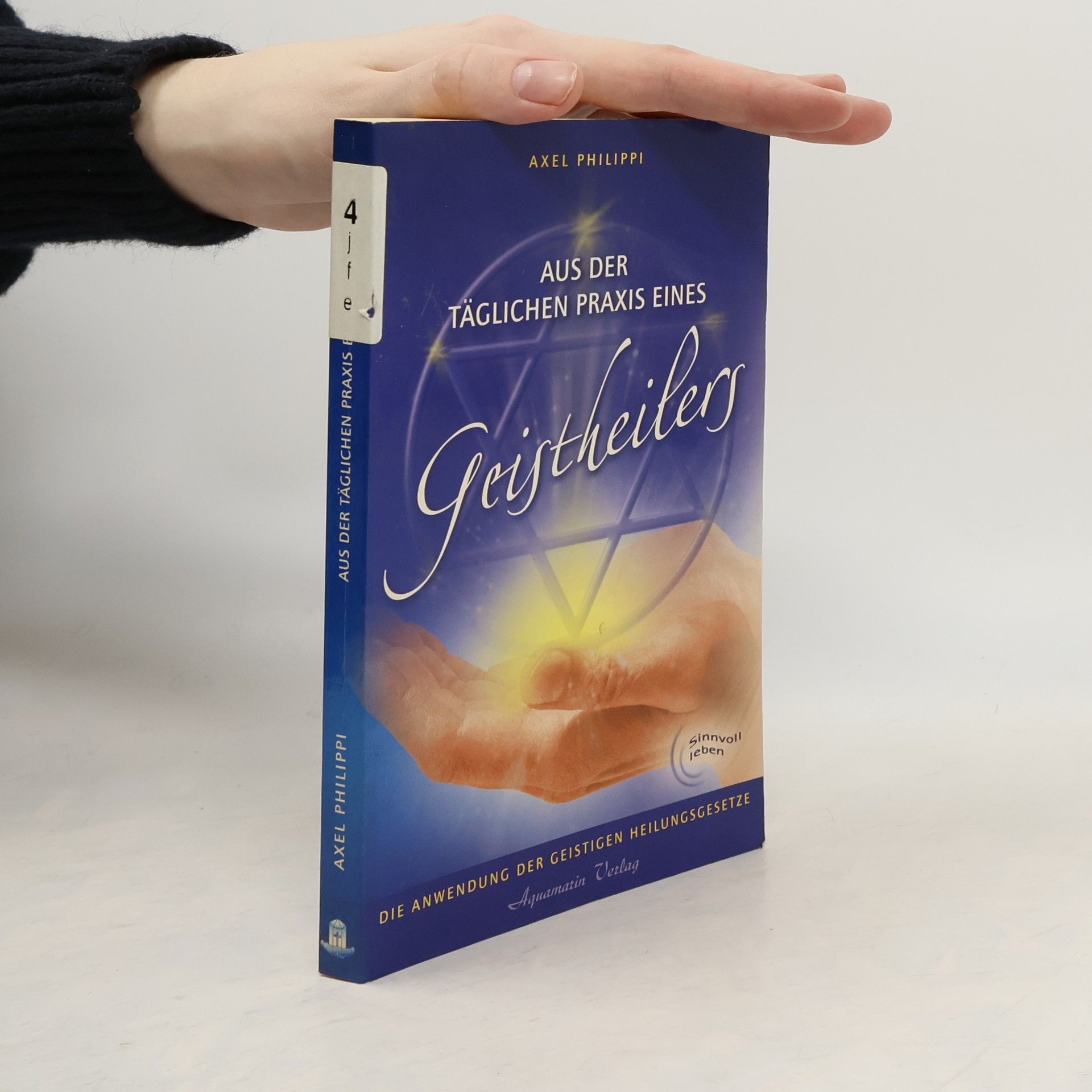Axel Philippi Aus der täglichen Praxis eines Geistheilers