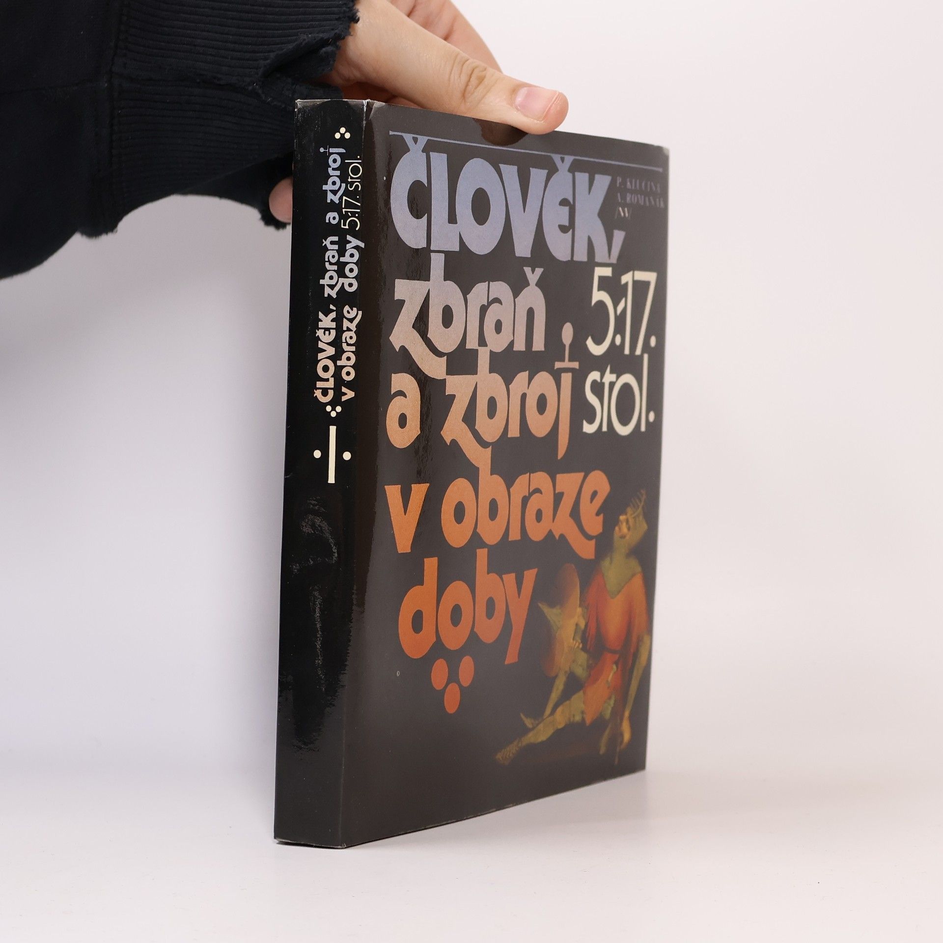 Člověk, zbraň a zbroj v obraze doby. 5.-17. stol.