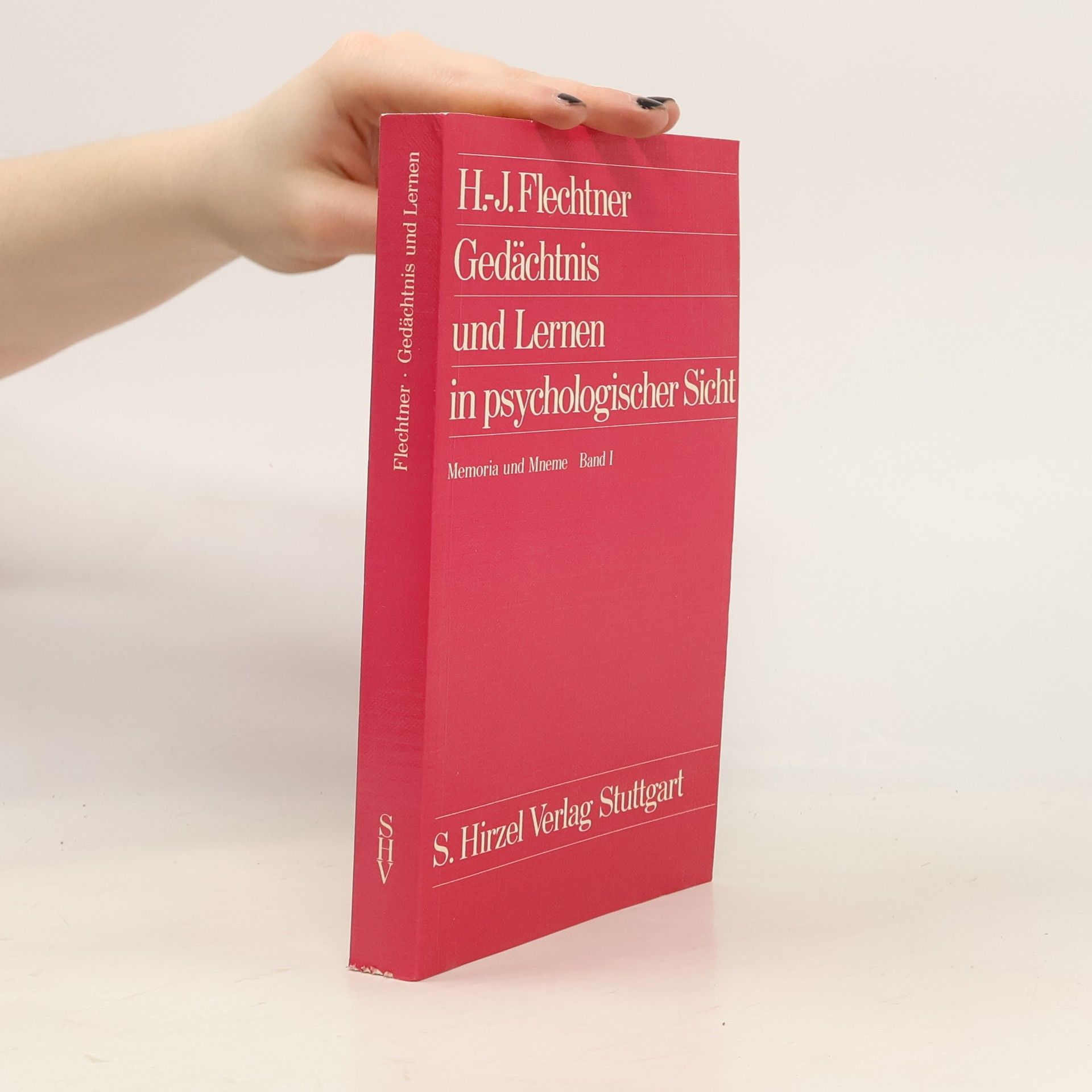 Hans-Joachim Flechtner Memoria und Mneme - 1: Gedächtnis und Lernen in psychologischer Sicht