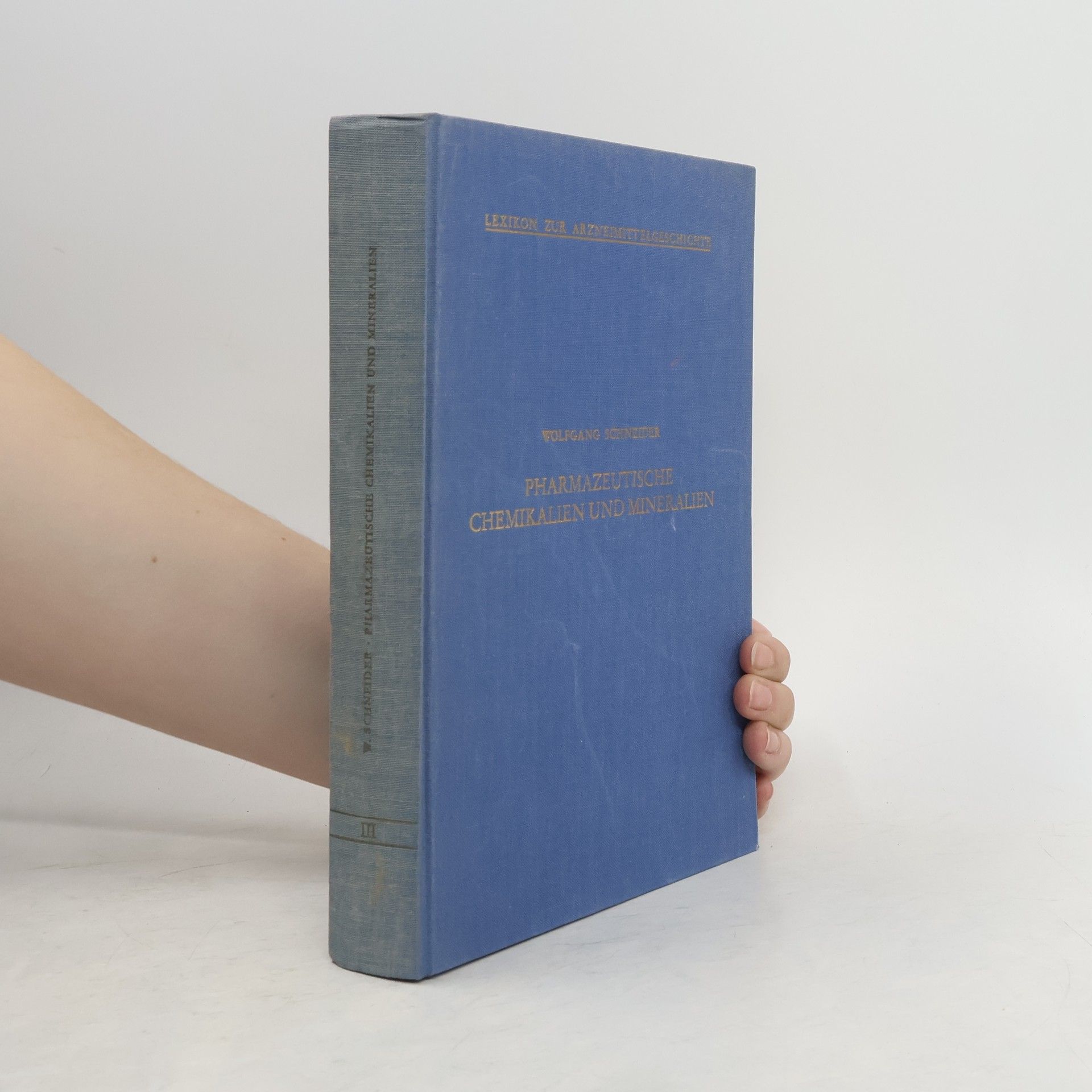Wolfgang Schneider Lexikon zur Arzneimittelgeschichte III. Pharmazeutische Chemikalien und Mineralien
