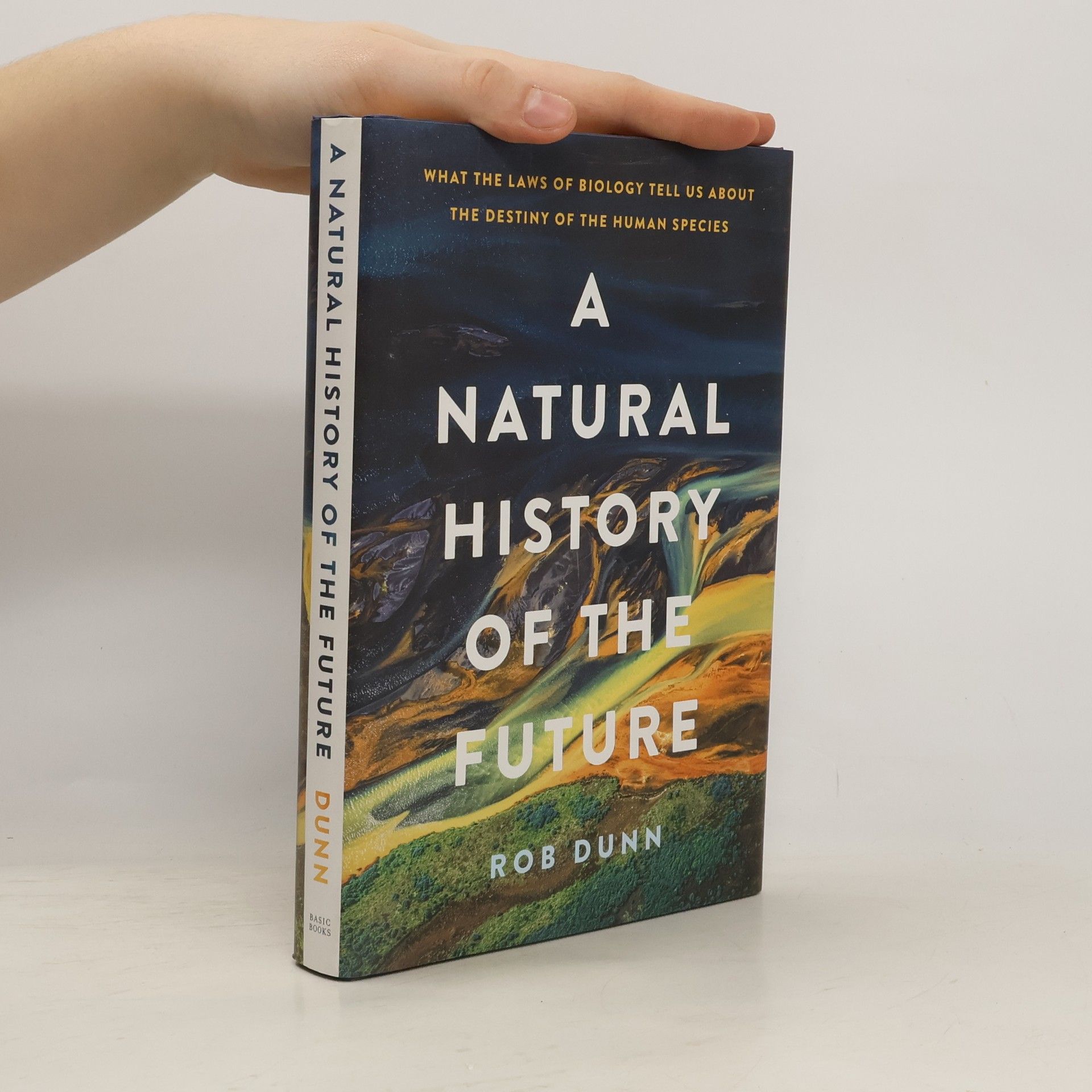 Rob Dunn A Natural History of the Future