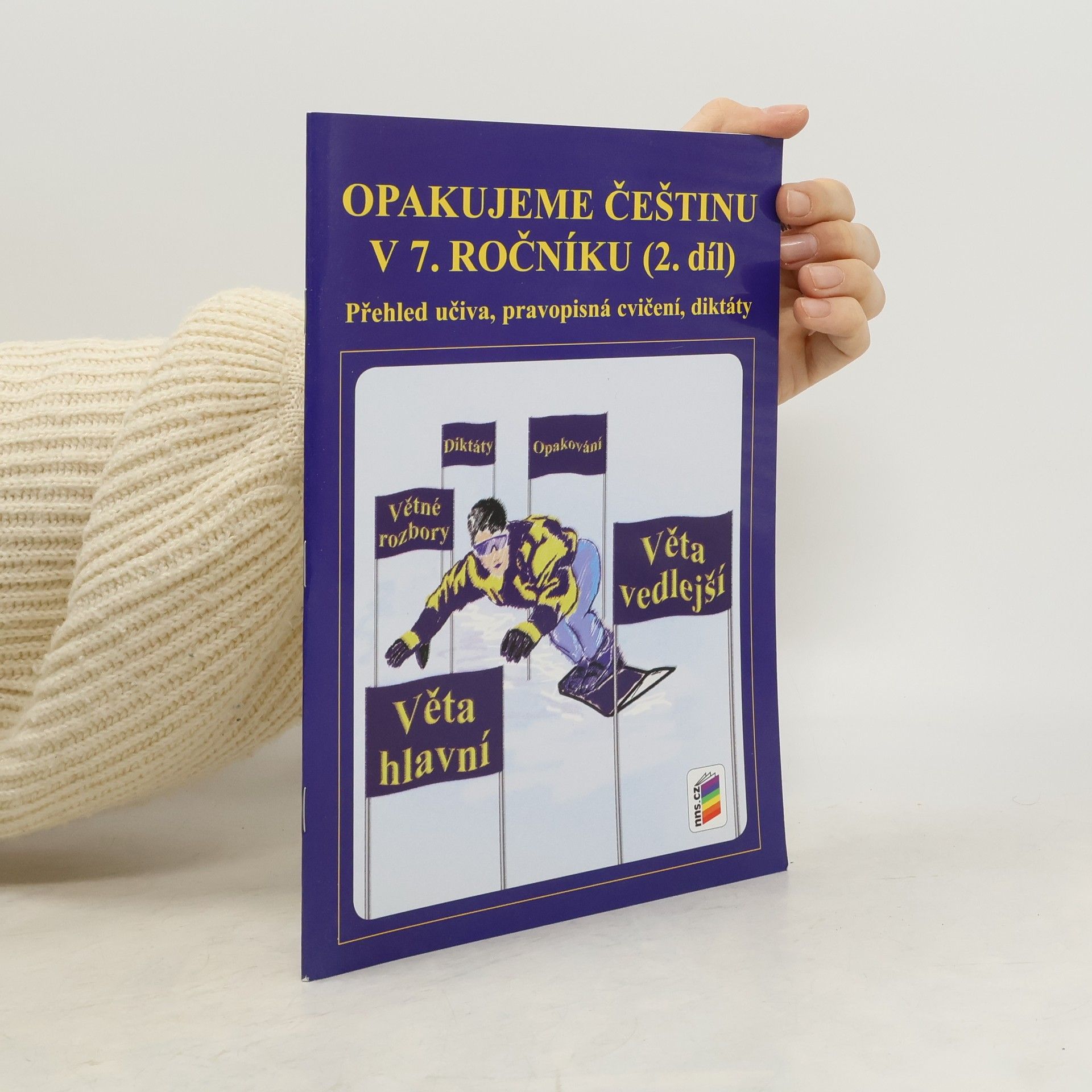 Jaromíra Kvačková Opakujeme češtinu v 7. ročníku : přehled učiva, pravopisná cvičení, diktáty (2. díl)