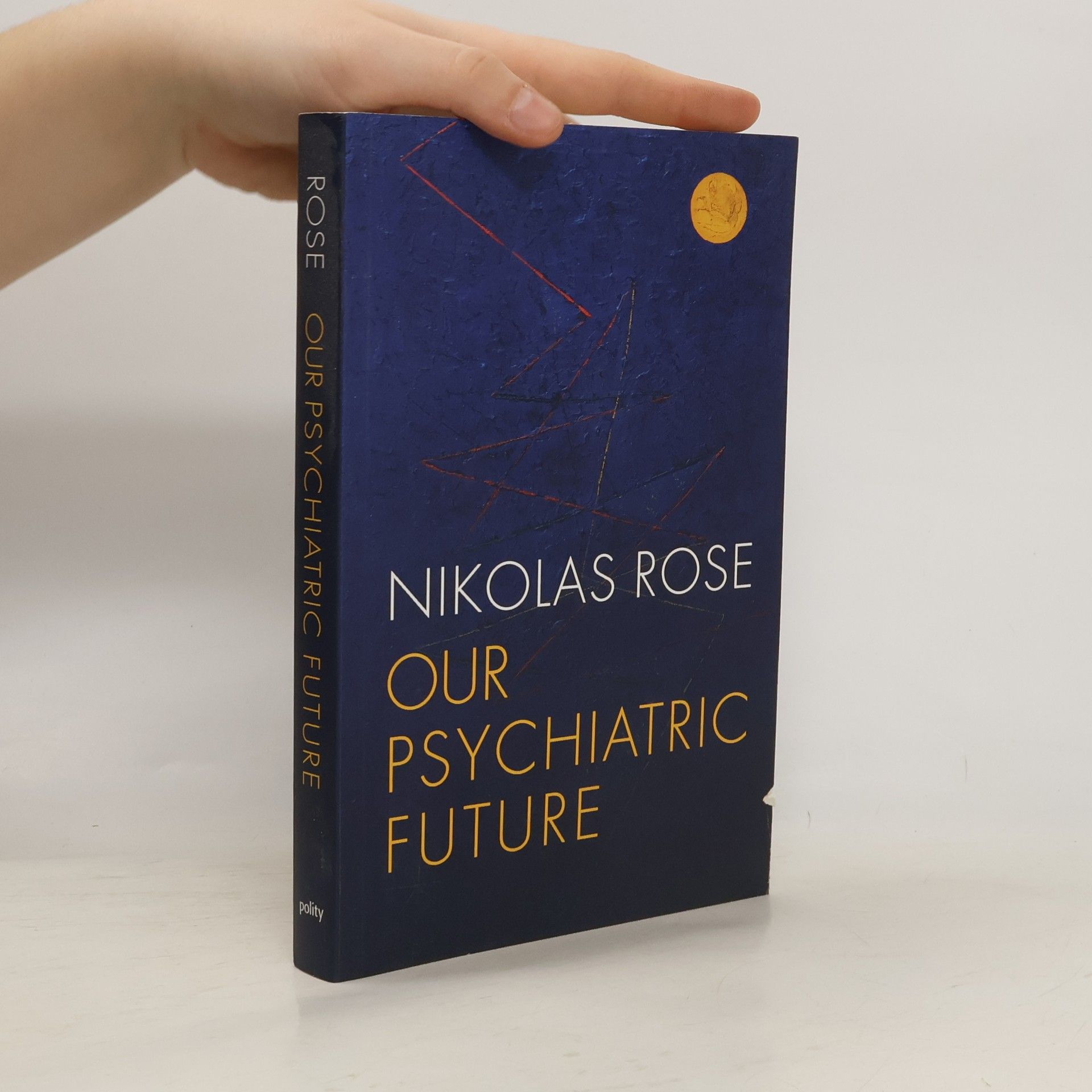 Nikolas Rose Our Psychiatric Future