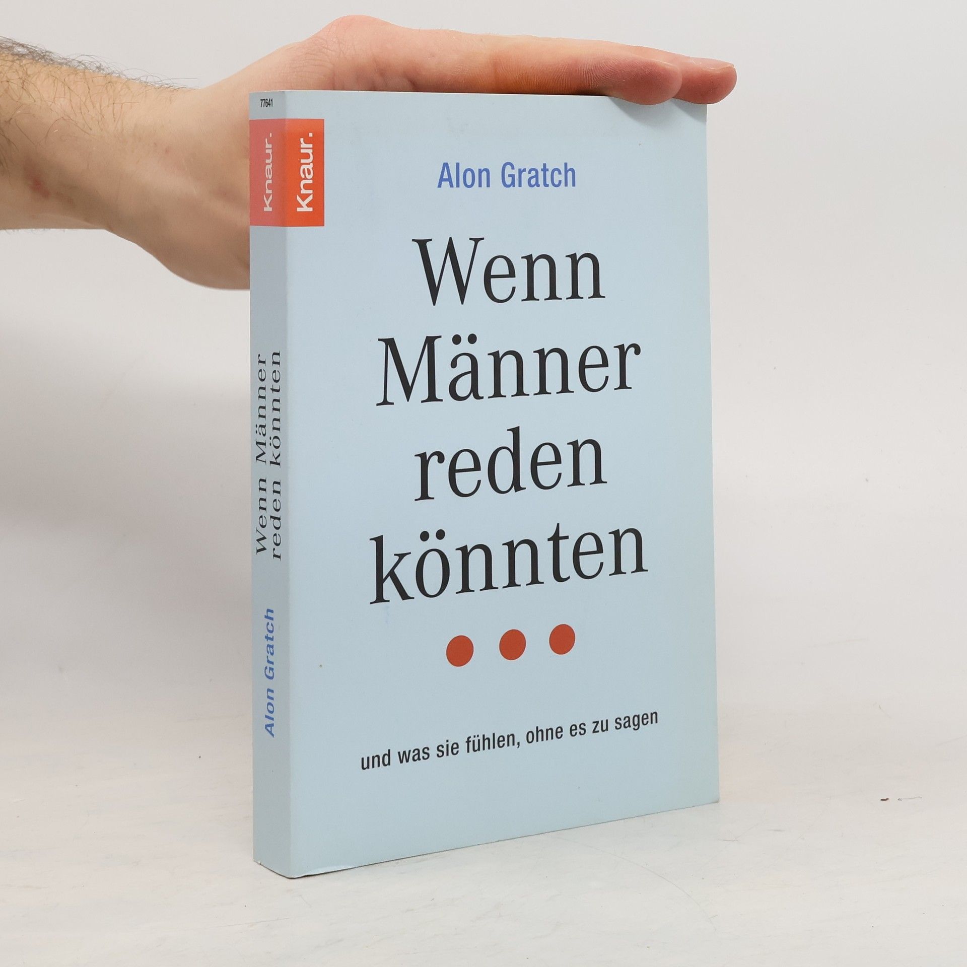 Alon Gratch Wenn Männer reden könnten ... und was sie fühlen, ohne es zu sagen