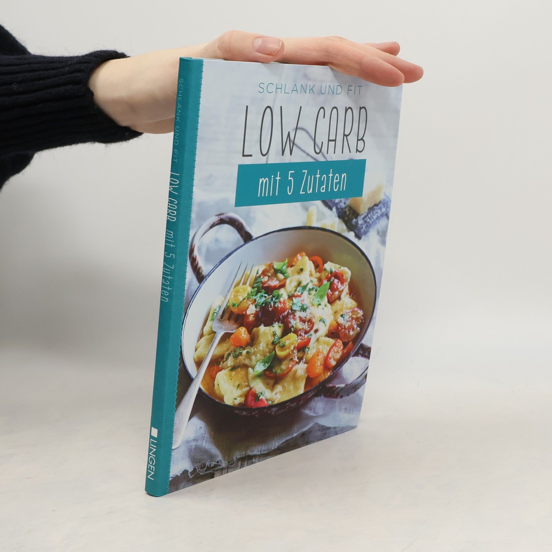 Autorenkollektiv Schlank und Fit. Low Carb mit 5 Zutaten