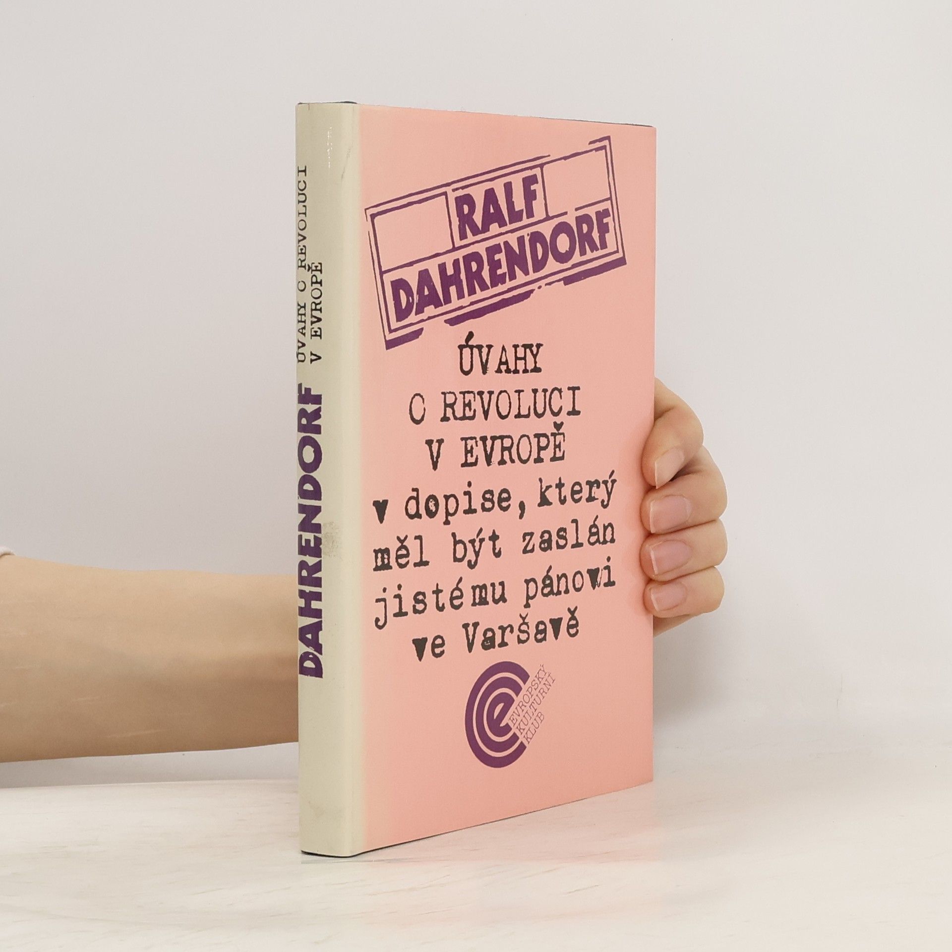 Ralf Dahrendorf Úvahy o revoluci v Evropě v dopise, který měl být zaslán jistému pánovi ve Varšavě