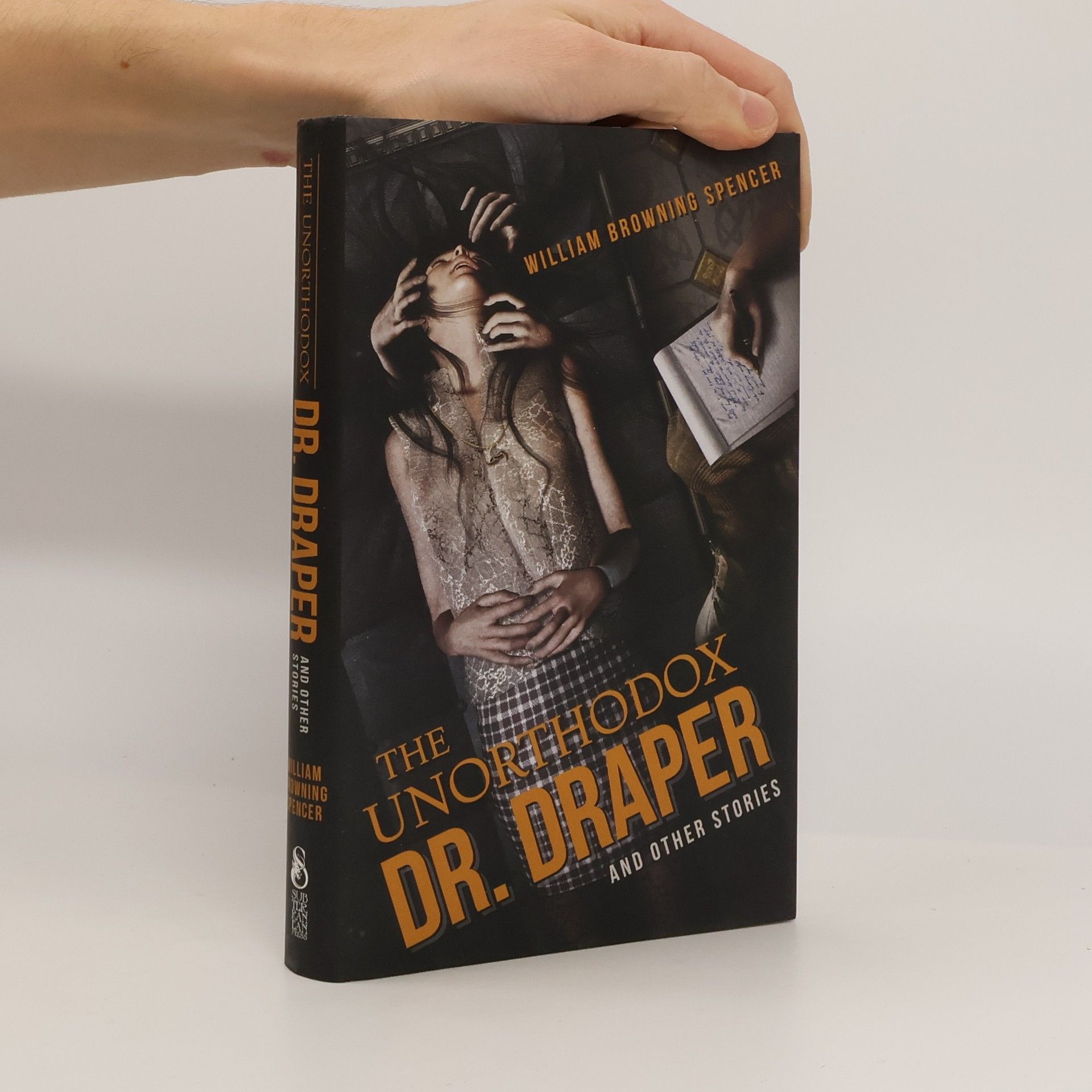 William Browning Spencer The Unorthodox Dr. Draper and Other Stories