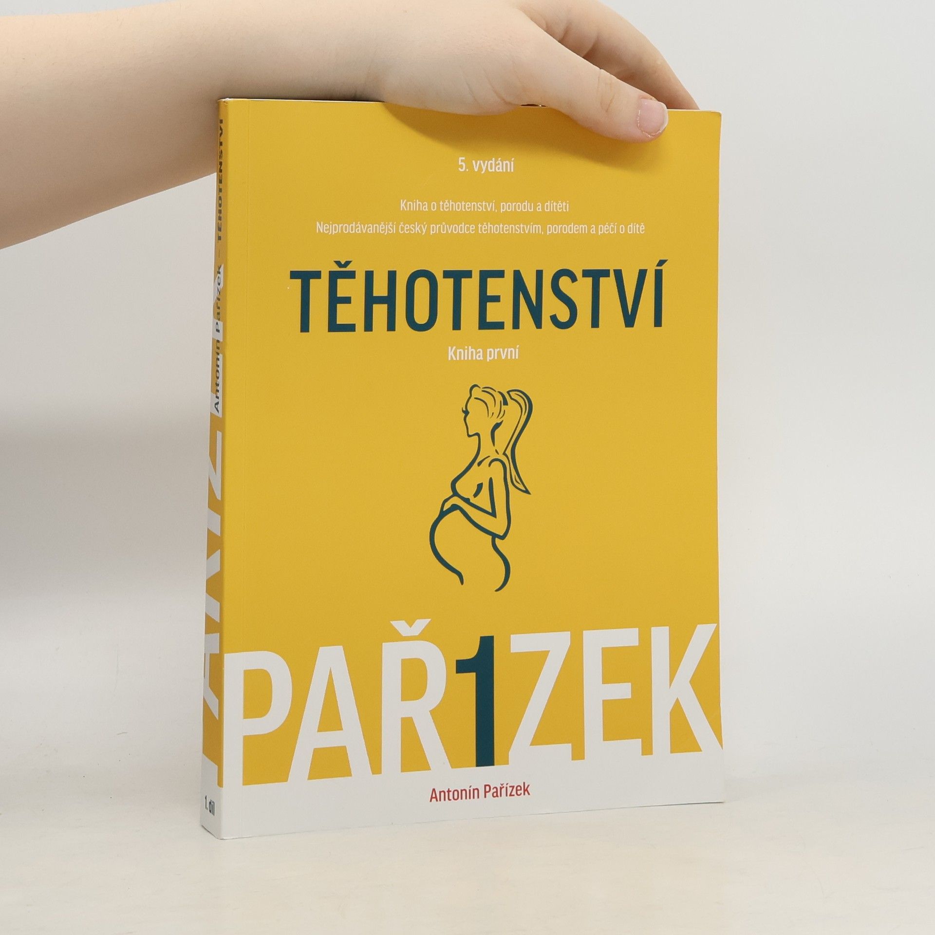 Antonín Pařízek Kniha o těhotenství, porodu a dítěti. 1. díl, Těhotenství