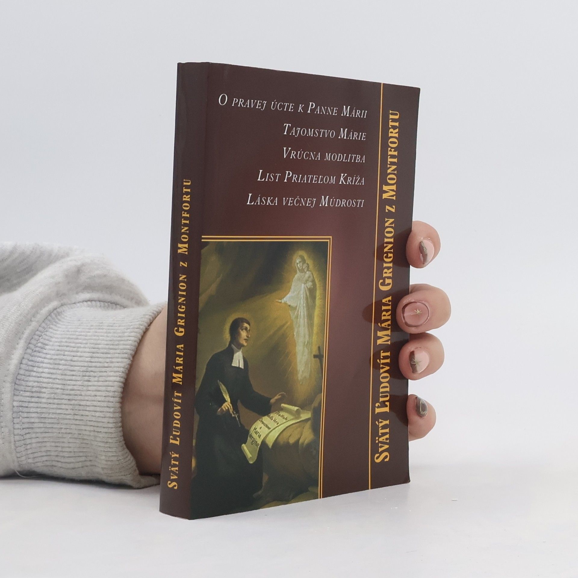 AA.VV. O pravej úcte k Panne Marii; Tajomstvo Marie; Vrúcna modlitba; List Priateľom Kríža; Láska večnej Múdrosti