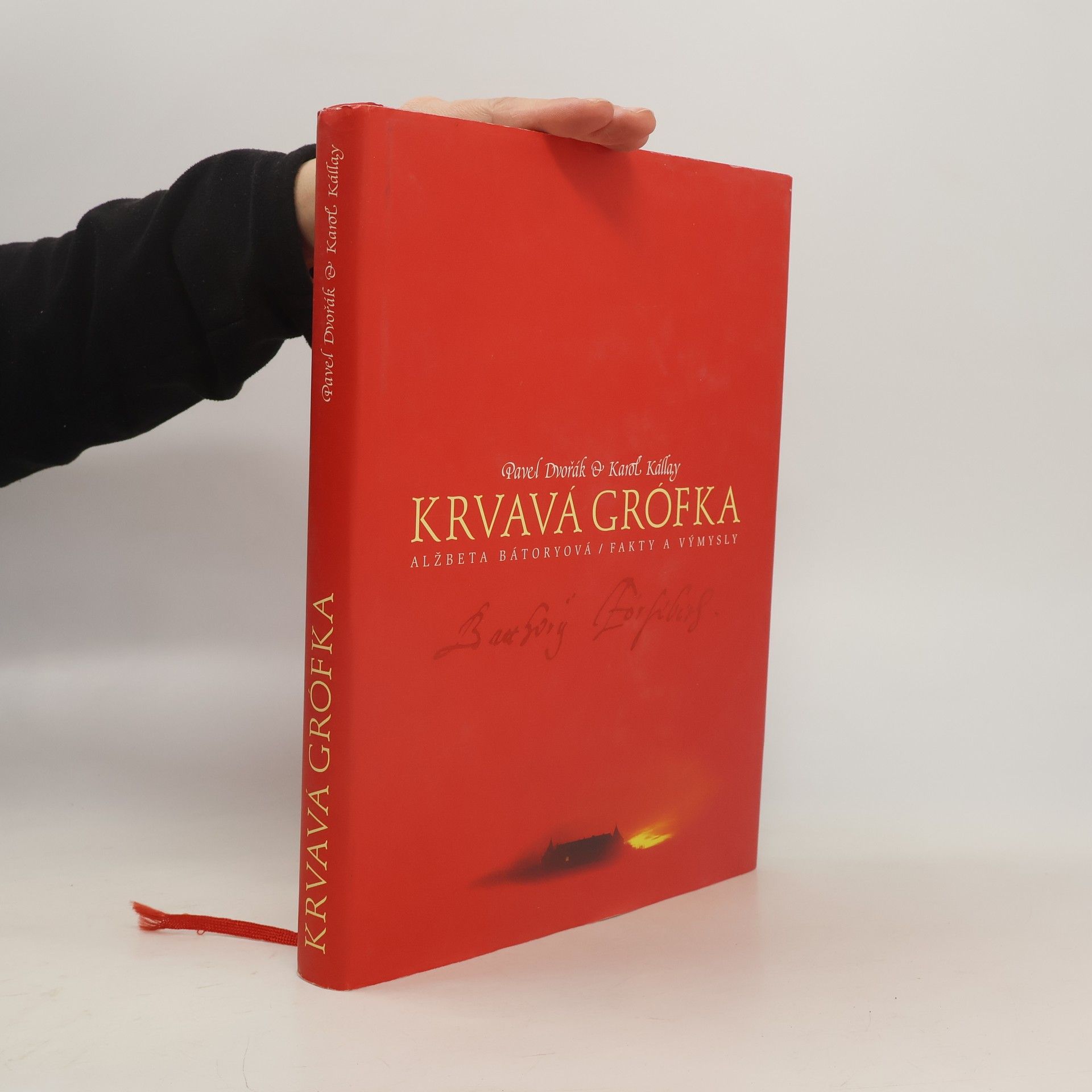 Pavel Dvořák Krvavá grófka: Alžbeta Bátoryová, fakty a výmysly