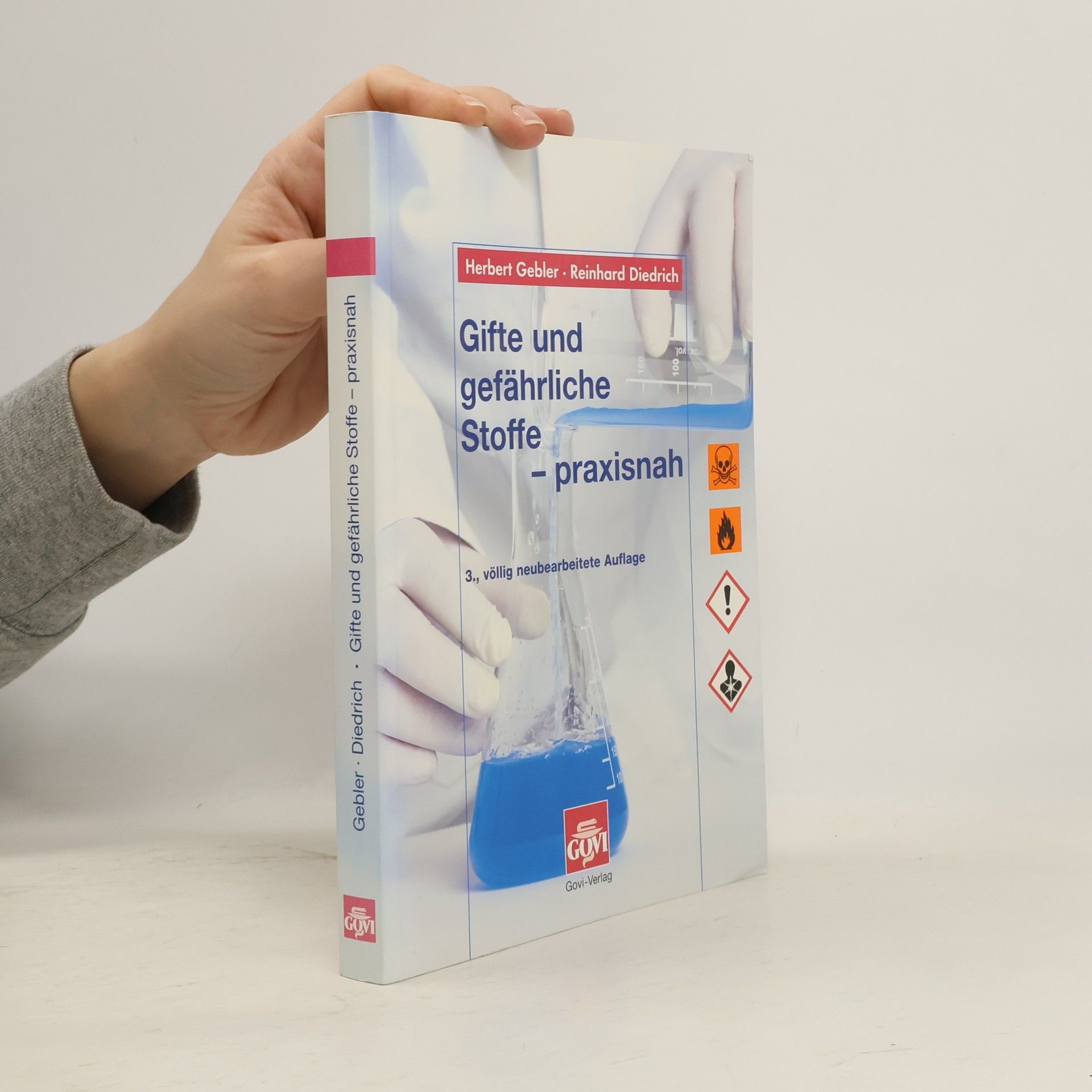 Herbert Gebler Gifte und gefährliche Stoffe - praxisnah - 3., völlig neubearbeitete Auflage