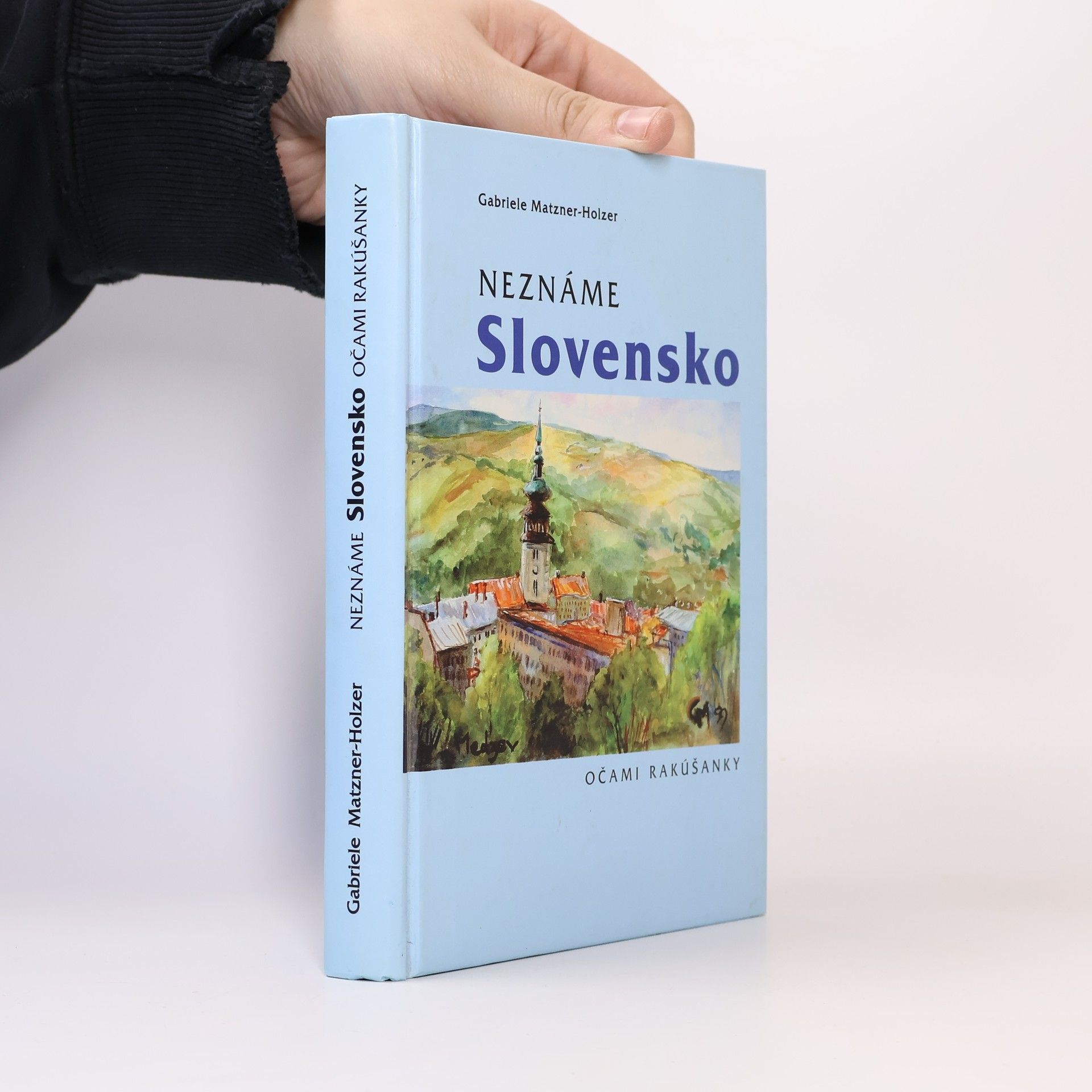 Gabriele Matzner-Holzer Neznáme Slovensko očami Rakúšanky
