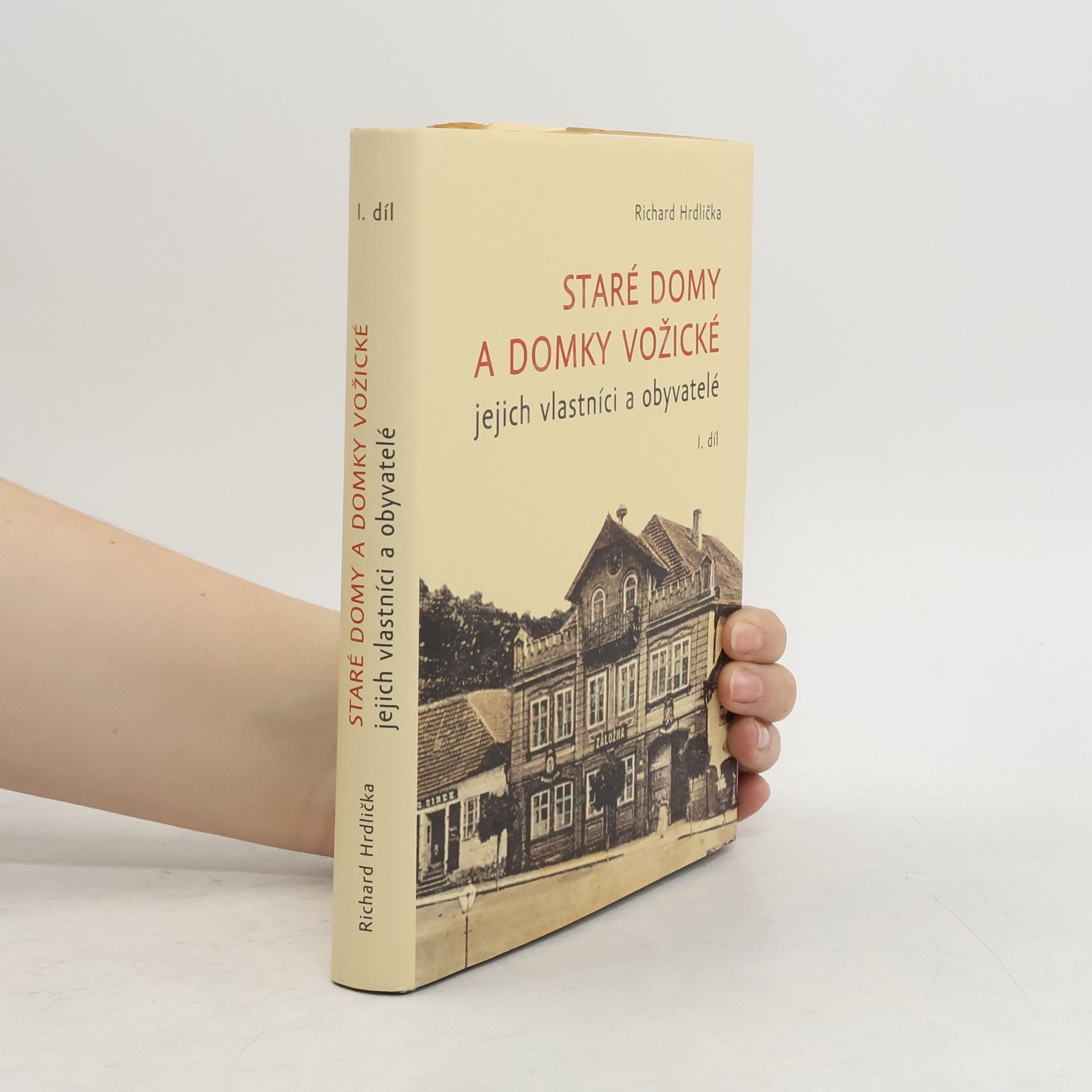 Richard Hrdlička Staré domy a domky vožické - jejich vlastníci a obyvatelé. I. díl