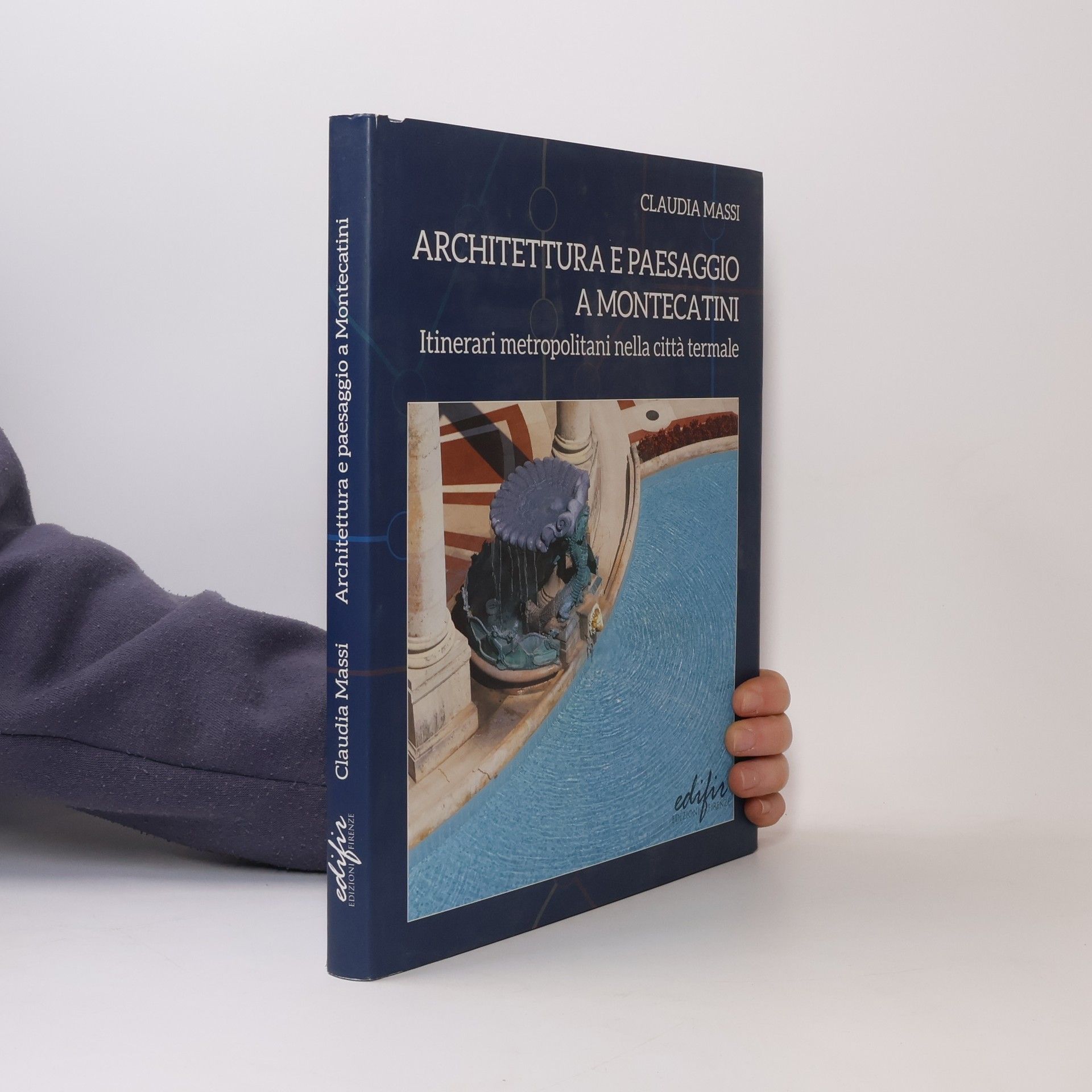 Claudia Massi Architettura e paesaggio a Montecatini. Itinerari metropolitani nella città termale