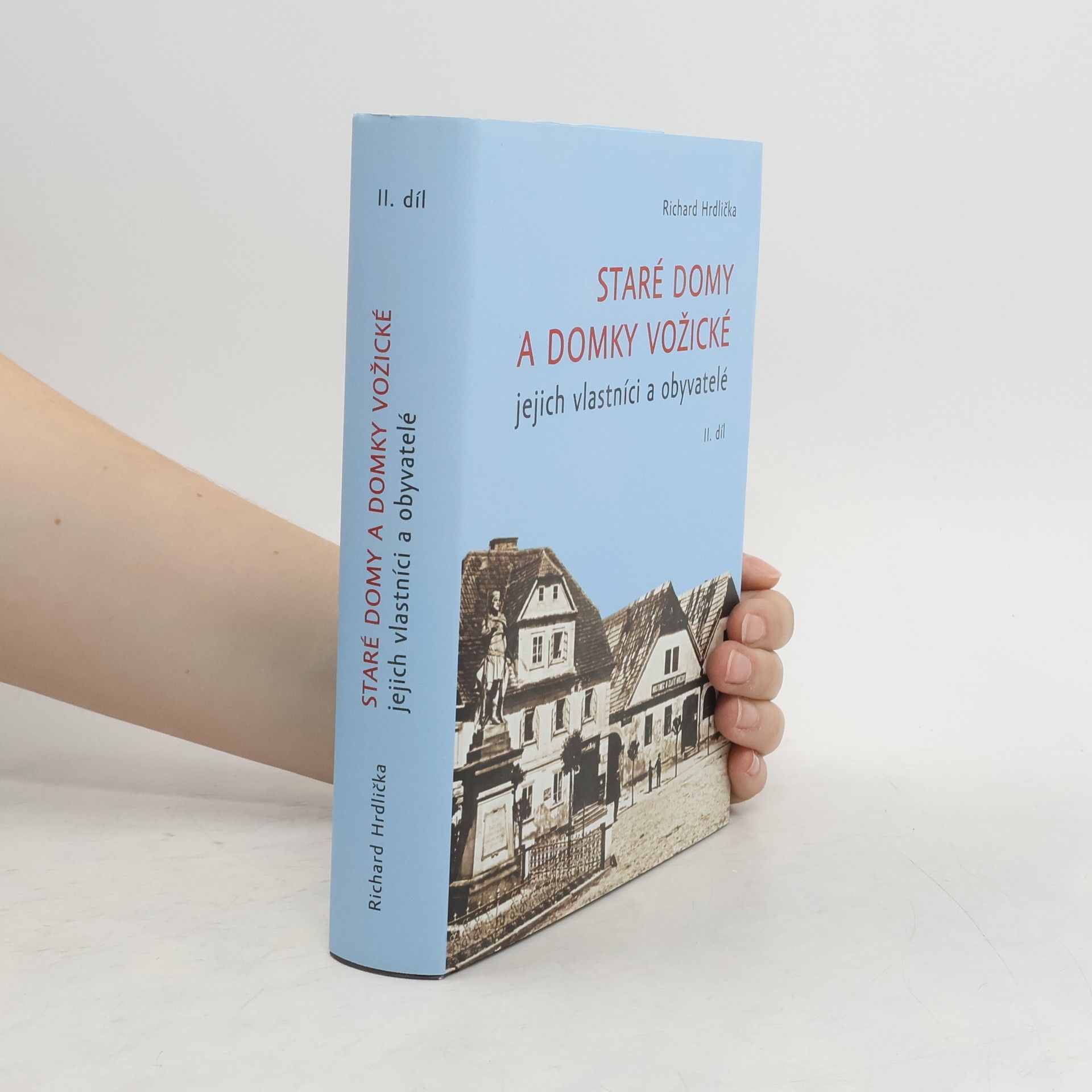 Richard Hrdlička Staré domy a domky vožické - jejich vlastníci a obyvatelé II. díl