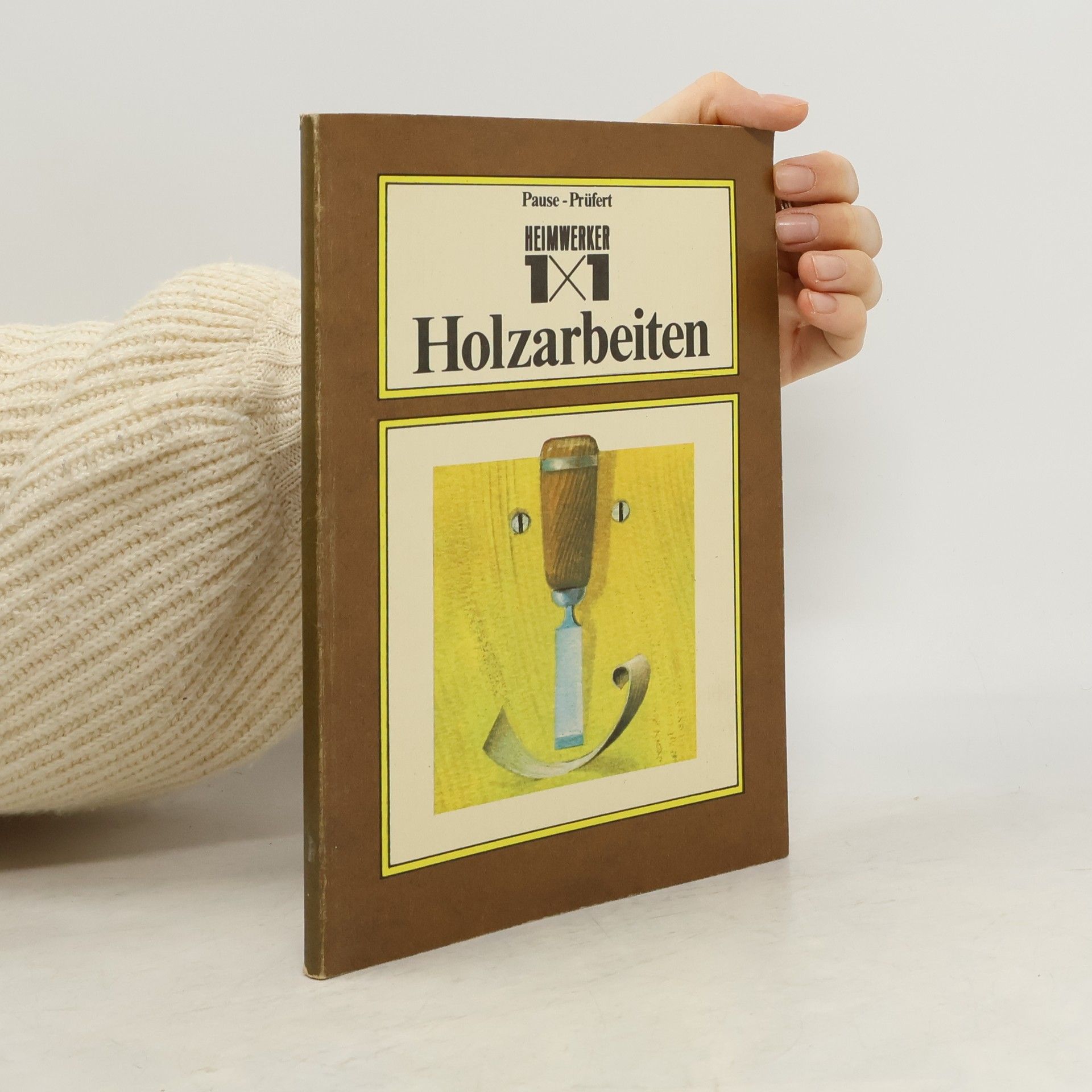 Autorenkollektiv Pause-Prüfert Heimwerker 1x1 Holzarbeiten