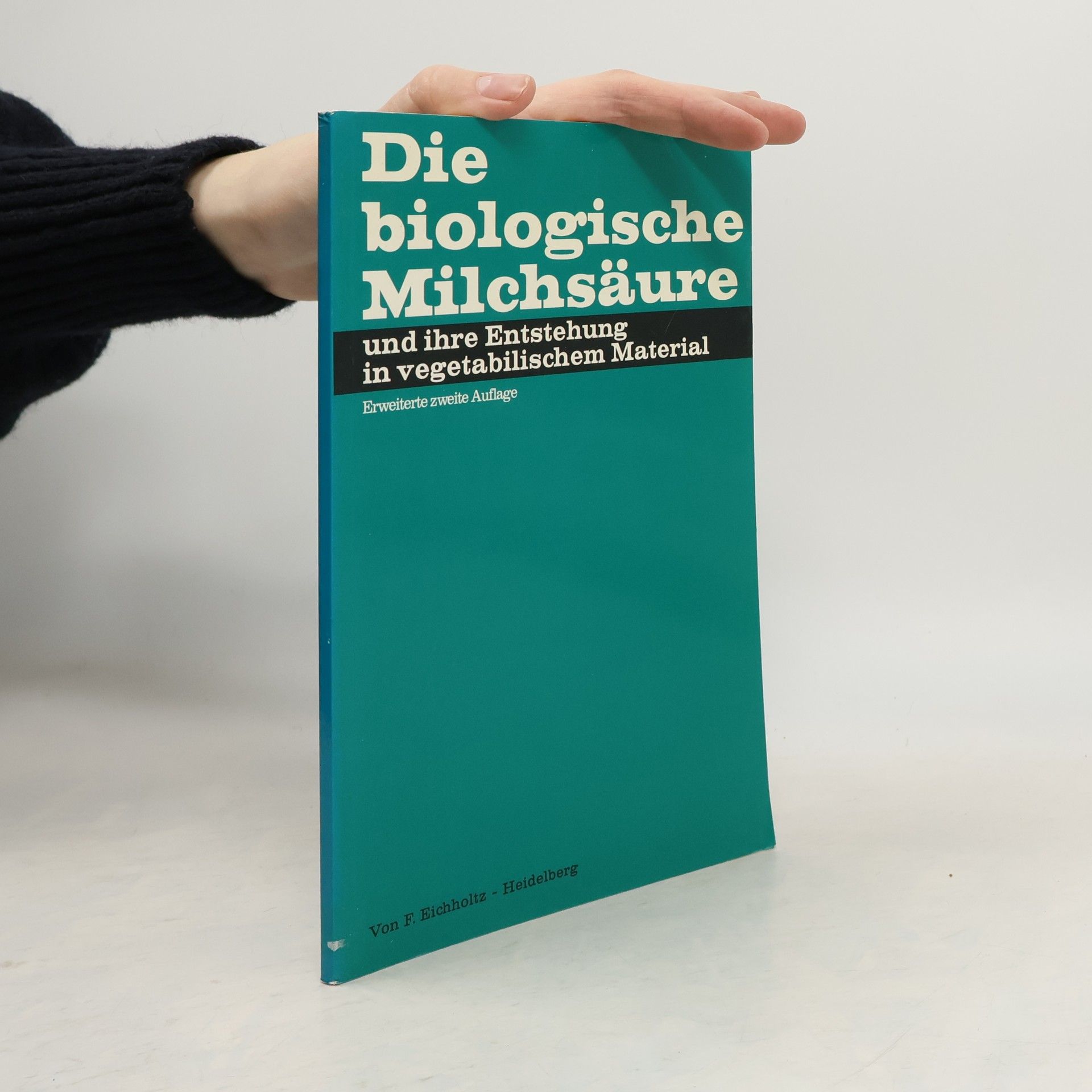 F. Eichholtz Die biologische Milchsäure und ihre Entstehung in vegetabilischem Material