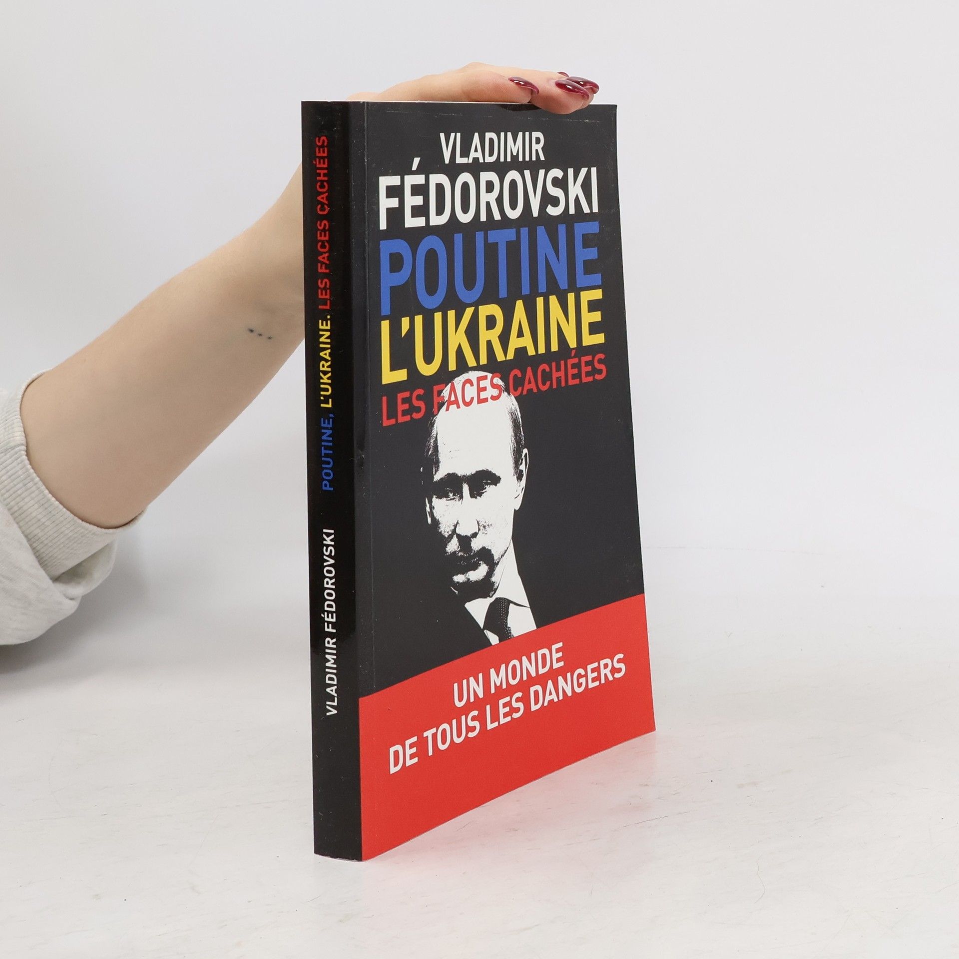 Vladimir Fédorovski Poutine, l'Ukraine