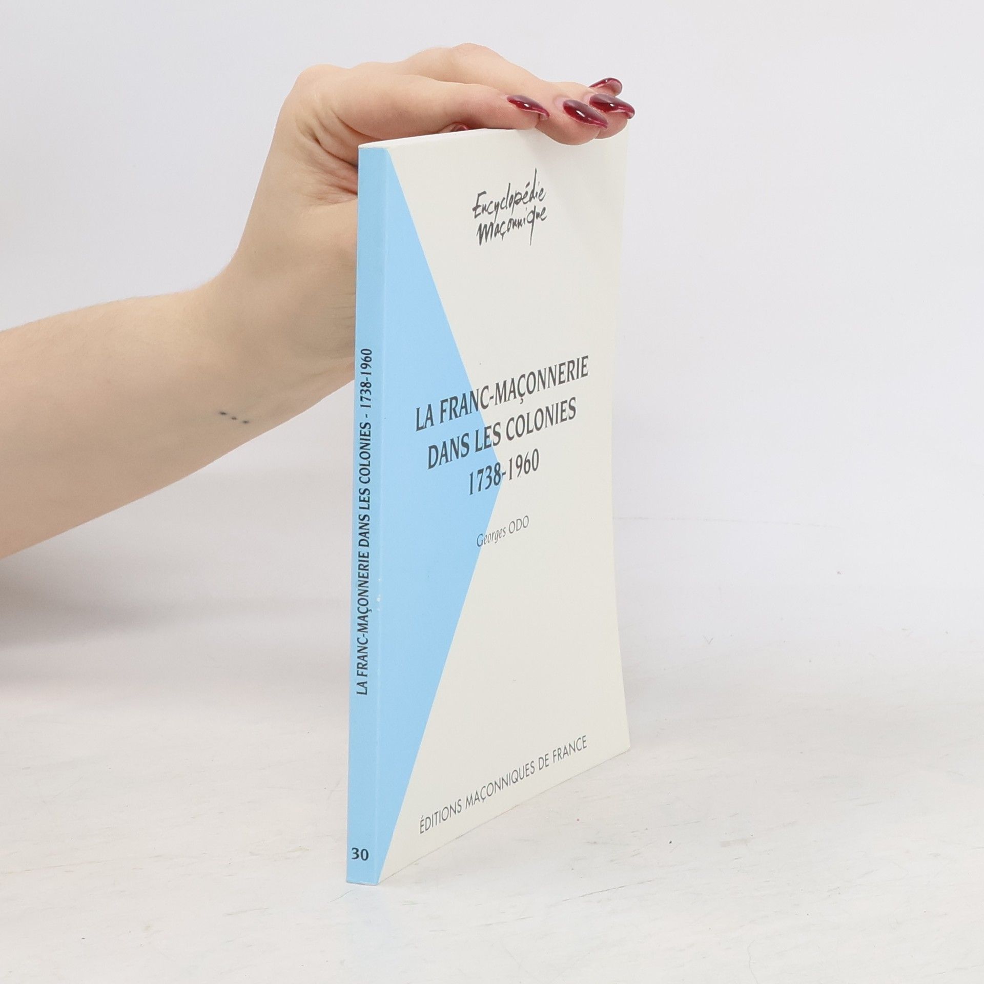 Georges Odo Encyclopédie Maçonnique - 30: La franc-maçonnerie dans les colonies
