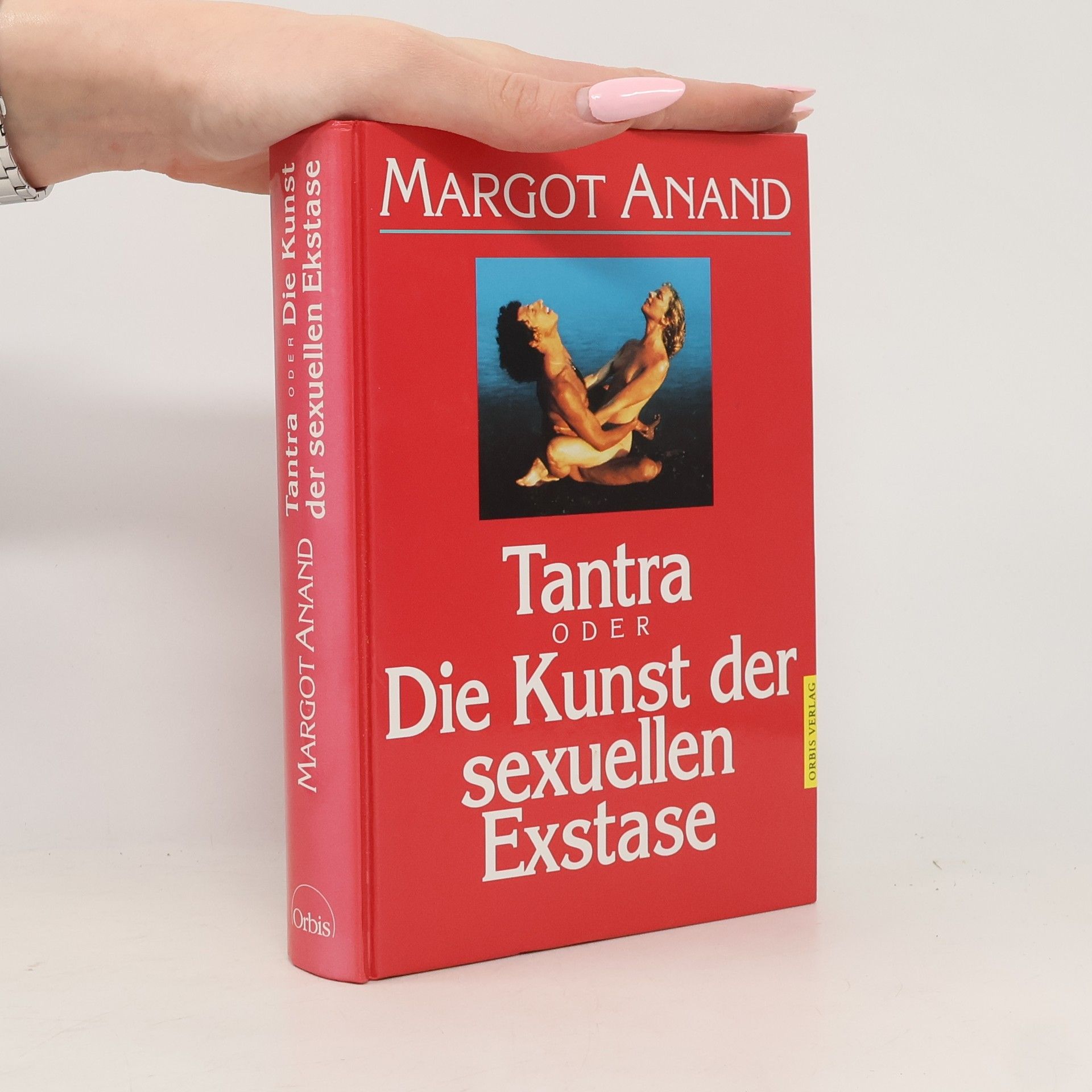 Margot Anand Tantra oder Die Kunst der sexuellen Exstase