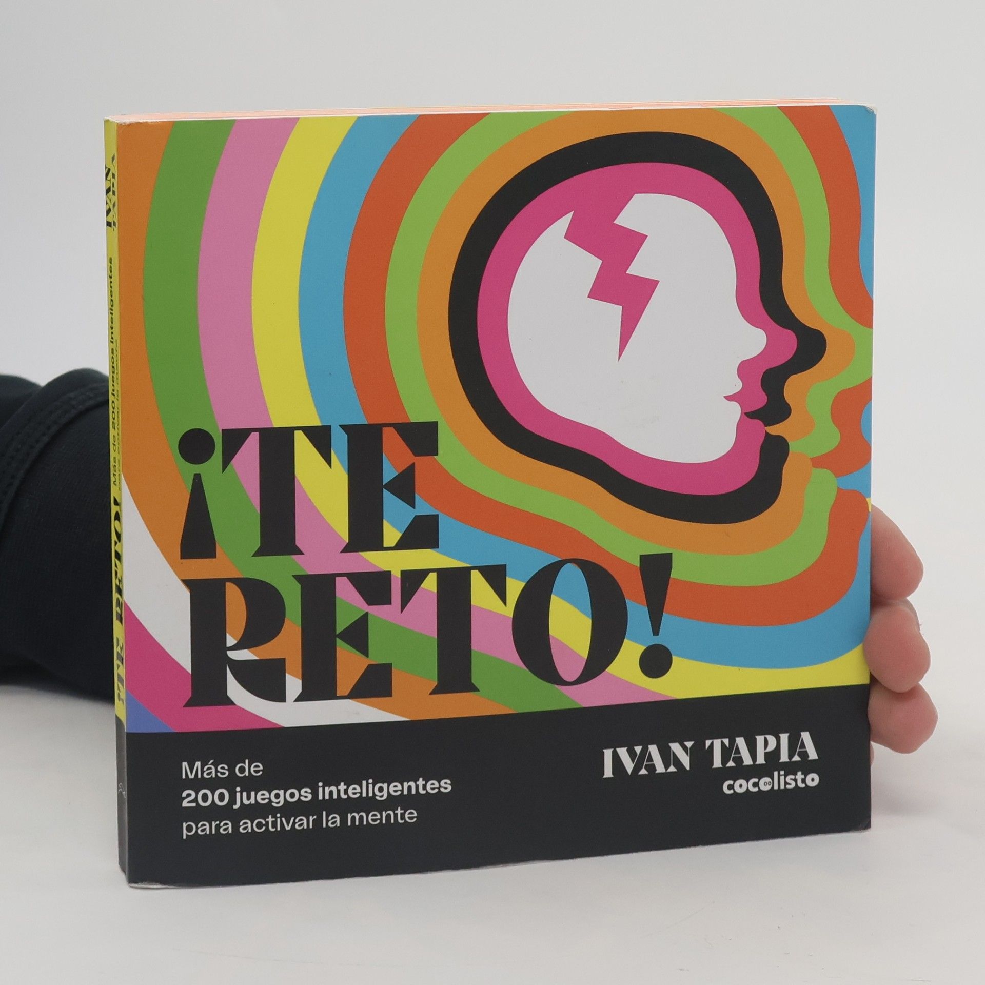 Ivan Tapia ¡Te reto! Más de 200 juegos inteligentes para activar la mente