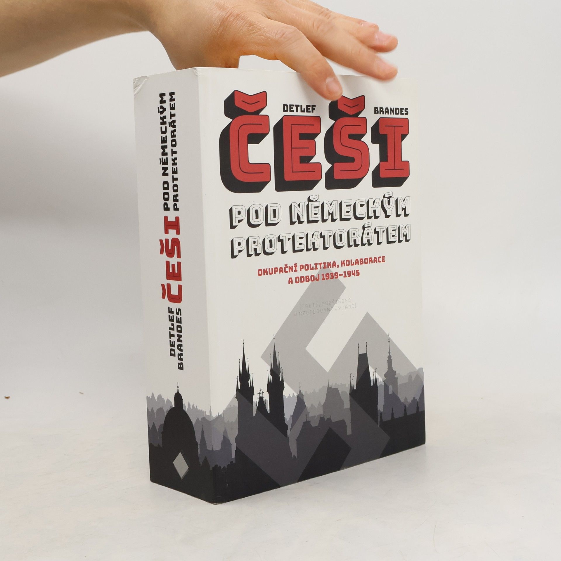Detlef Brandes Češi pod německým protektorátem: Okupační politika, kolaborace a odboj 1939–1945