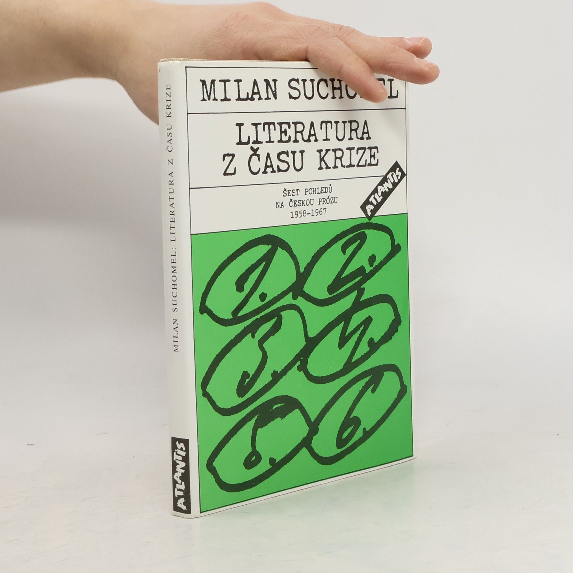 Milan Suchomel Literatura z času krize : šest pohledů na českou prózu 1957-1967