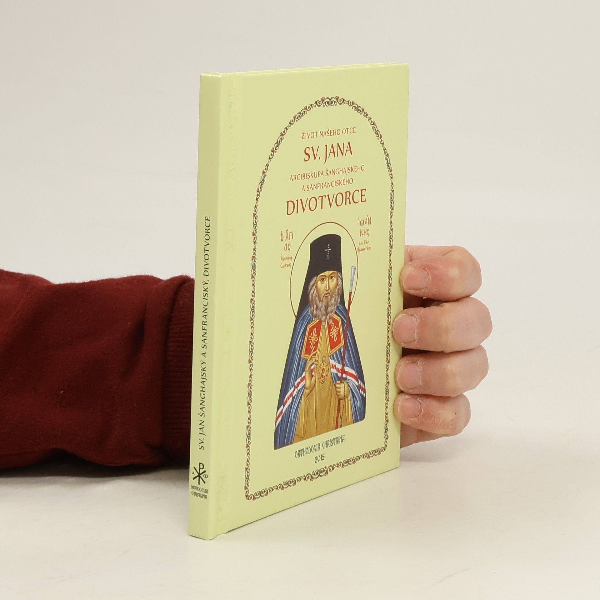 Autores varios Život našeho otce sv. Jana arcibiskupa Šanghajského a Sanfranciského Divotvorce