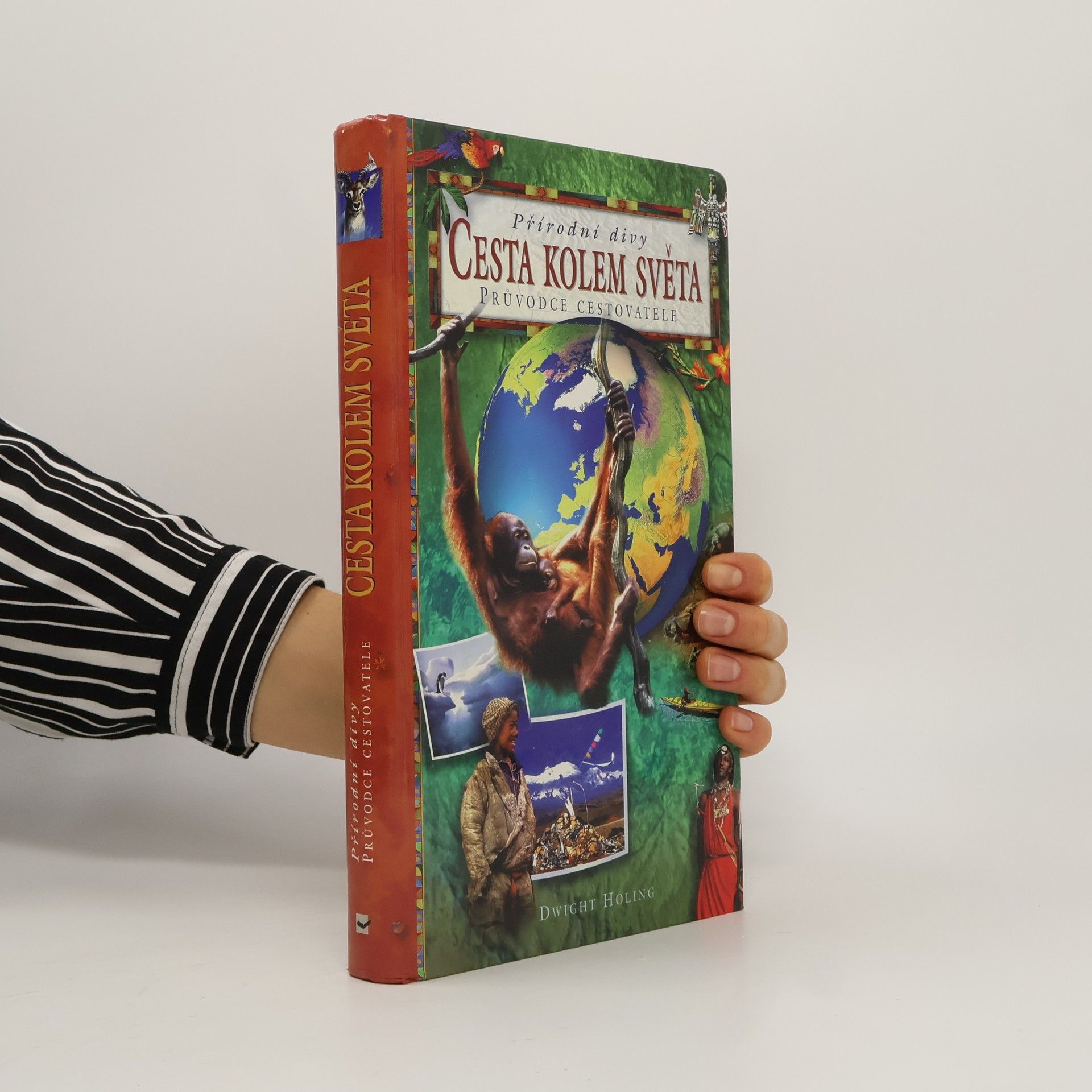Dwight Holing Cesta kolem světa. Průvodce cestovatele: Přírodní divy
